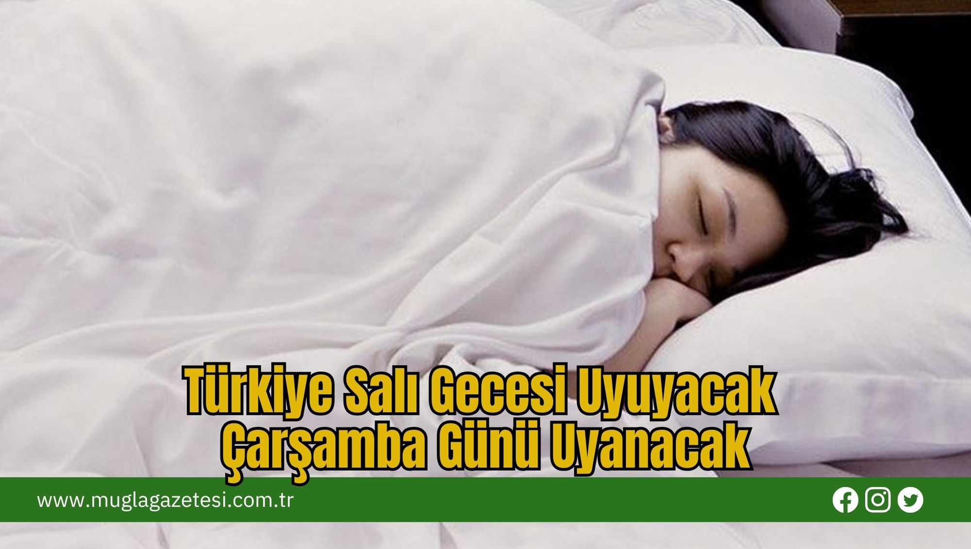 Türkiye Salı Gecesi Uyuyacak  Çarşamba Günü Uyanacak