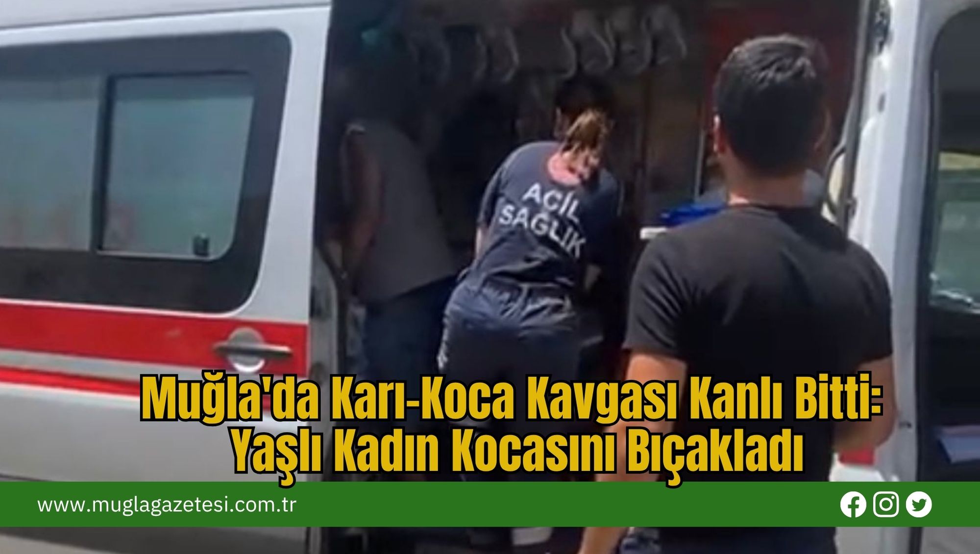 Muğla'da Karı-Koca Kavgası Kanlı Bitti: Yaşlı Kadın Kocasını Bıçakladı
