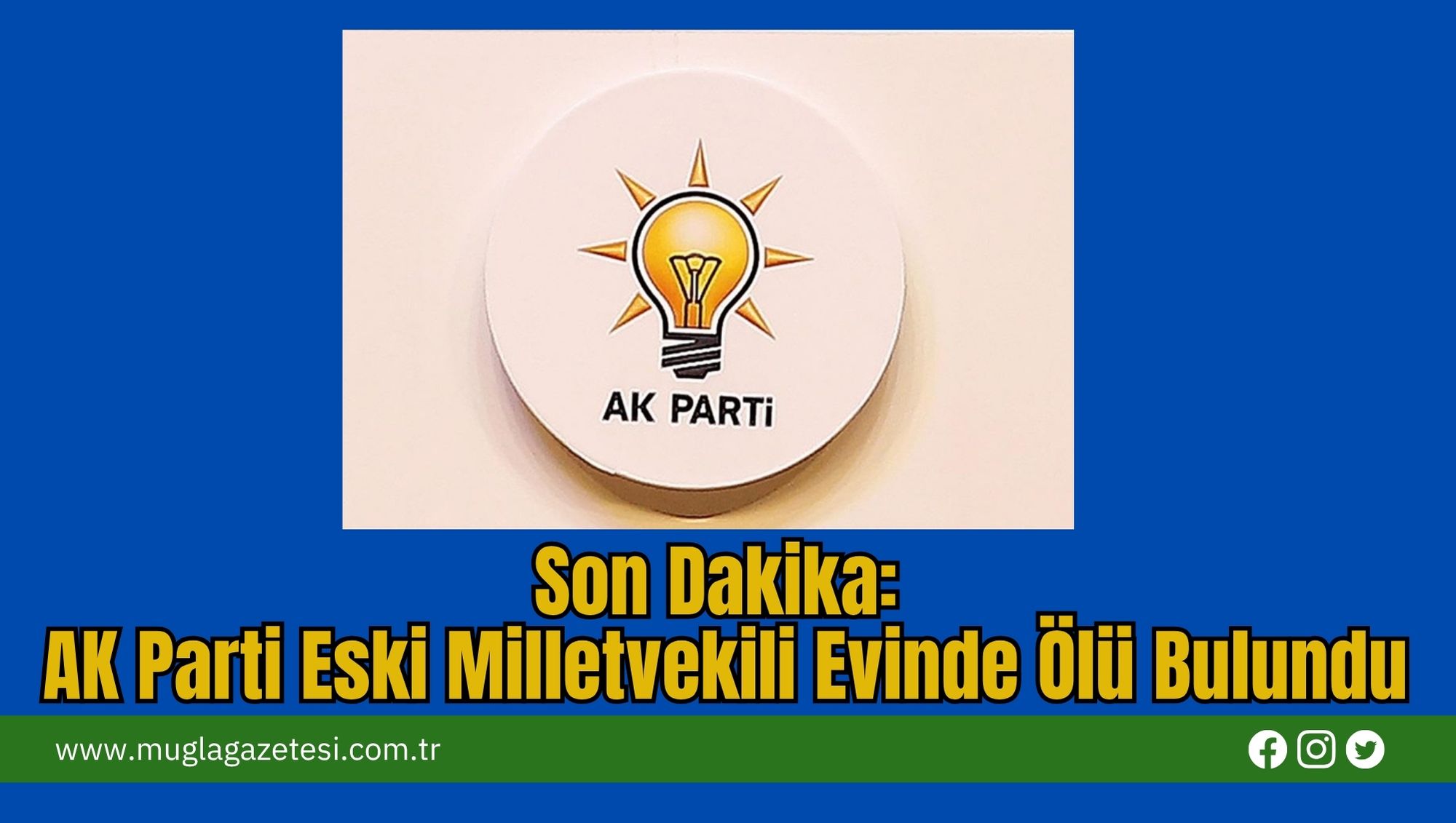 Son Dakika: AK Parti Eski Milletvekili Evinde Ölü Bulundu