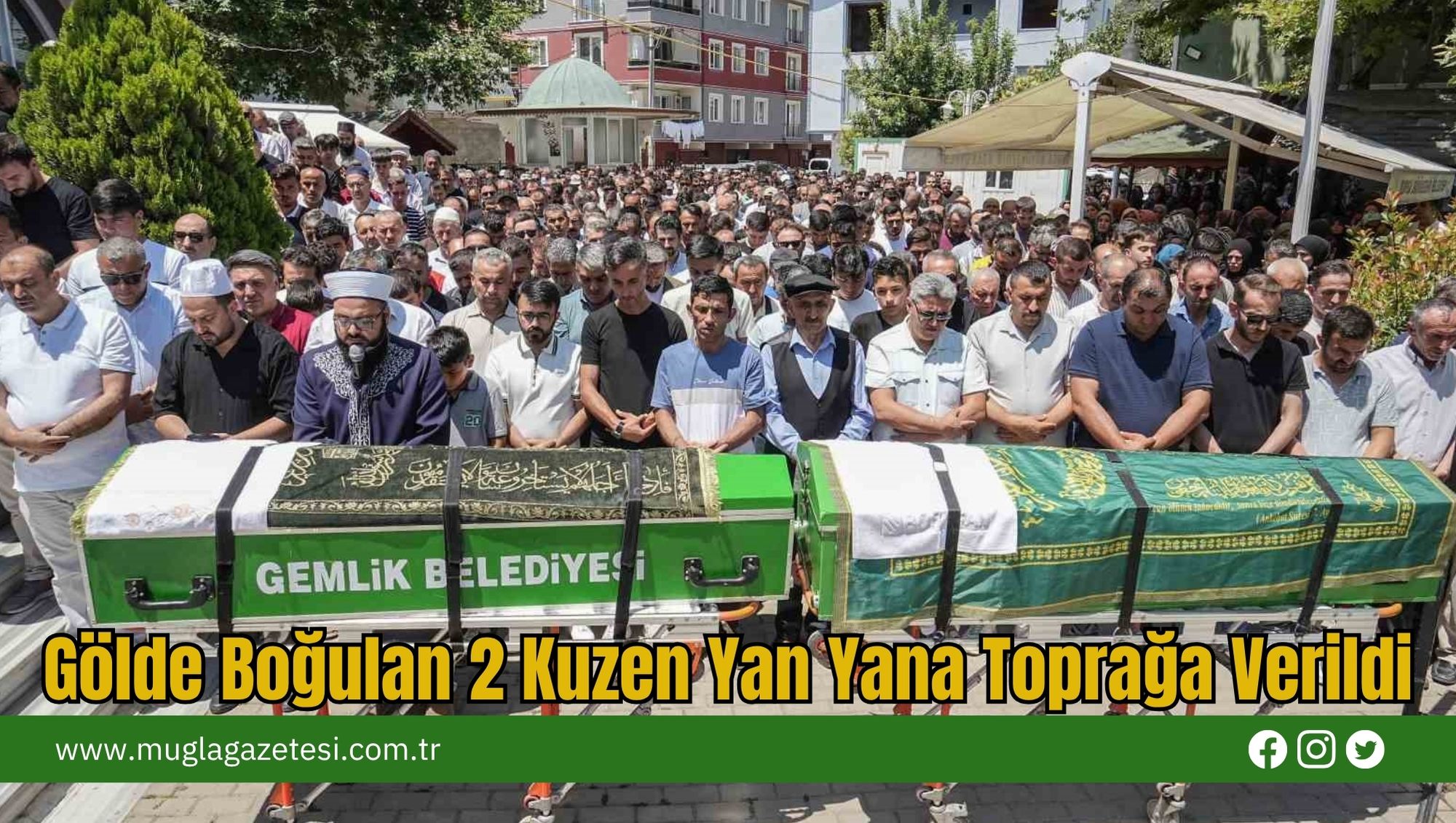 Gölde Boğulan 2 Kuzen Yan Yana Toprağa Verildi
