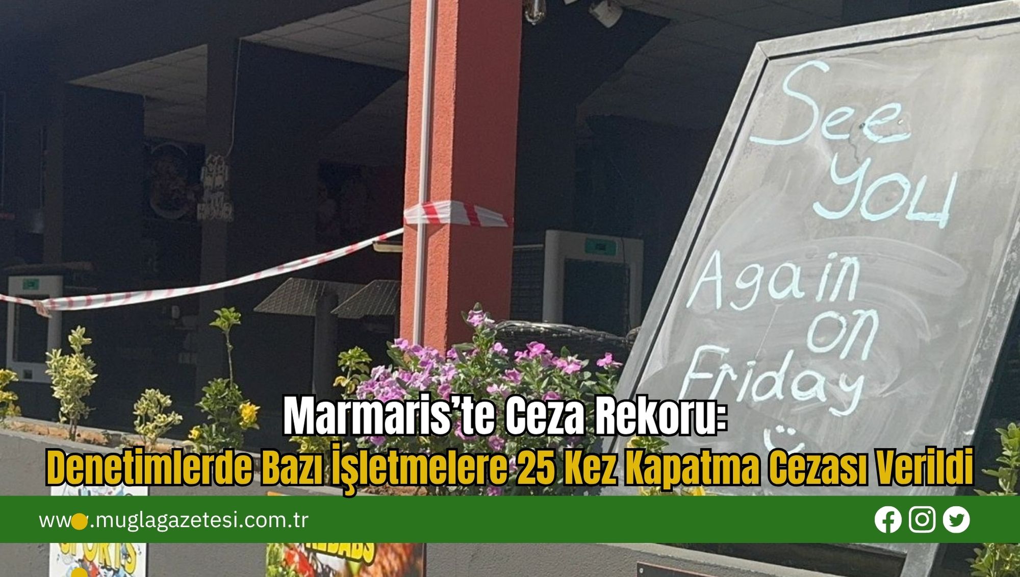 Marmaris’te Ceza Rekoru: Denetimlerde Bazı İşletmelere 25 Kez Kapatma Cezası Verildi
