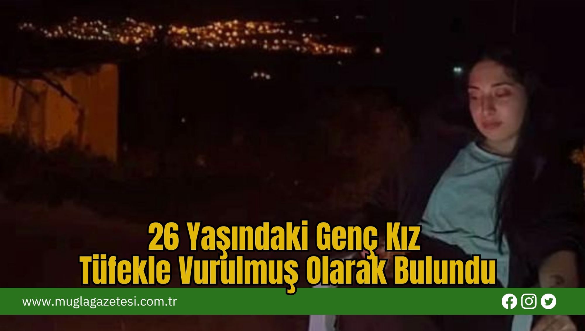 26 Yaşındaki Genç Kız Tüfekle Vurulmuş Olarak Bulundu