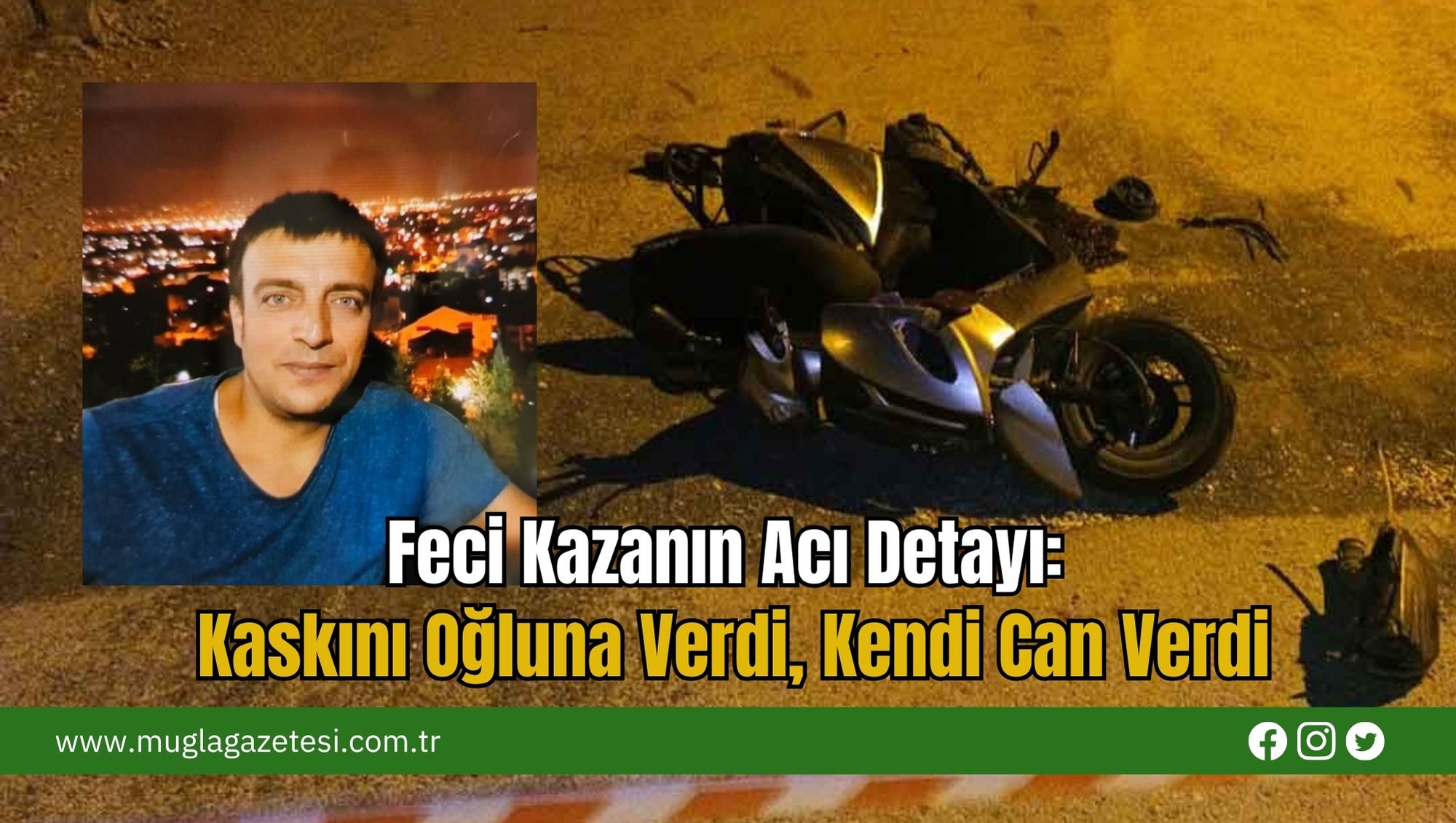 Feci Kazanın Acı Detayı: Kaskını Oğluna Verdi, Kendi Can Verdi