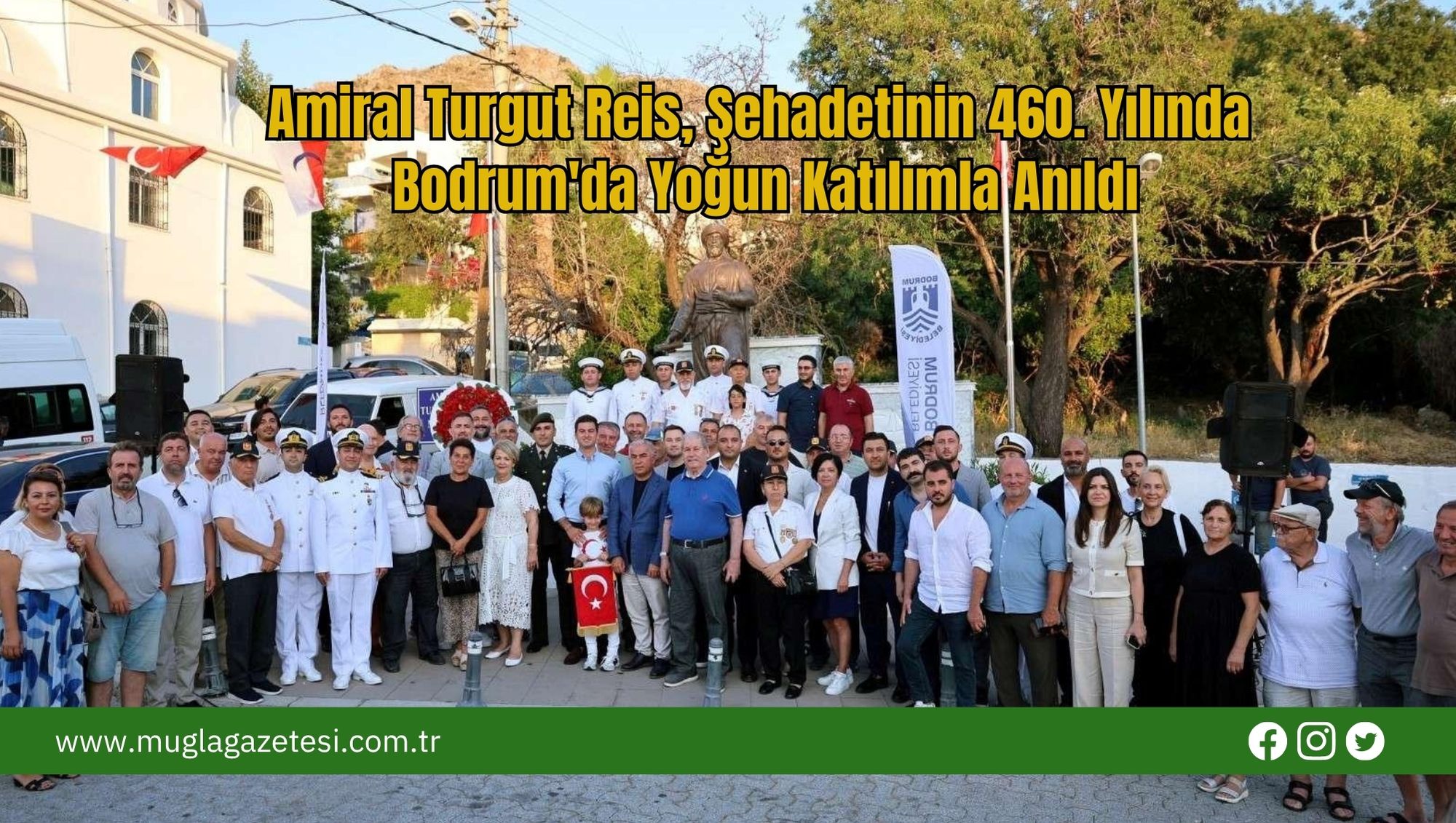 Amiral Turgut Reis, Şehadetinin 460. Yılında Bodrum'da Yoğun Katılımla Anıldı