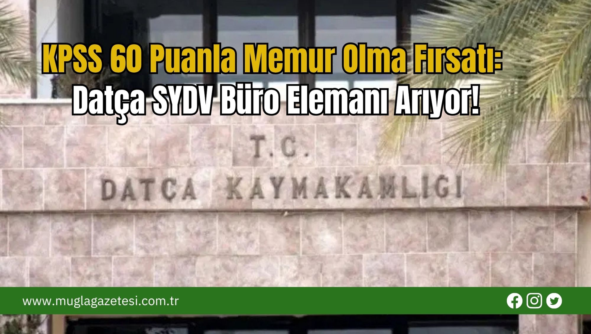 KPSS 60 Puanla Memur Olma Fırsatı: Datça SYDV Büro Elemanı Arıyor!