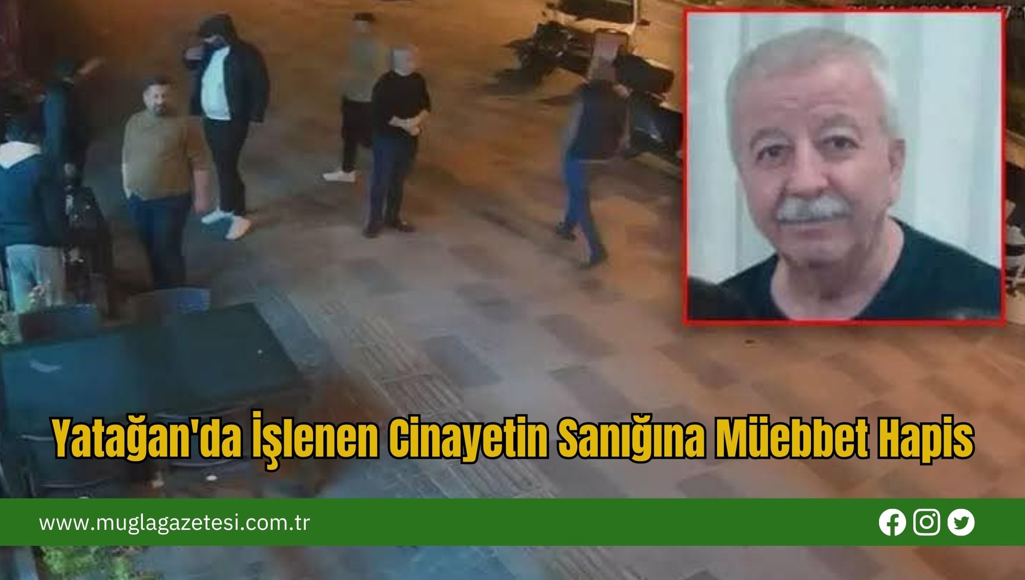 Yatağan'da İşlenen Cinayetin Sanığına Müebbet Hapis