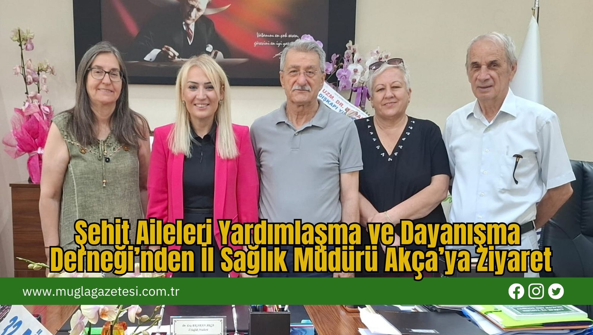 Şehit Aileleri Yardımlaşma ve Dayanışma Derneği’nden İl Sağlık Müdürü Akça’ya Ziyaret