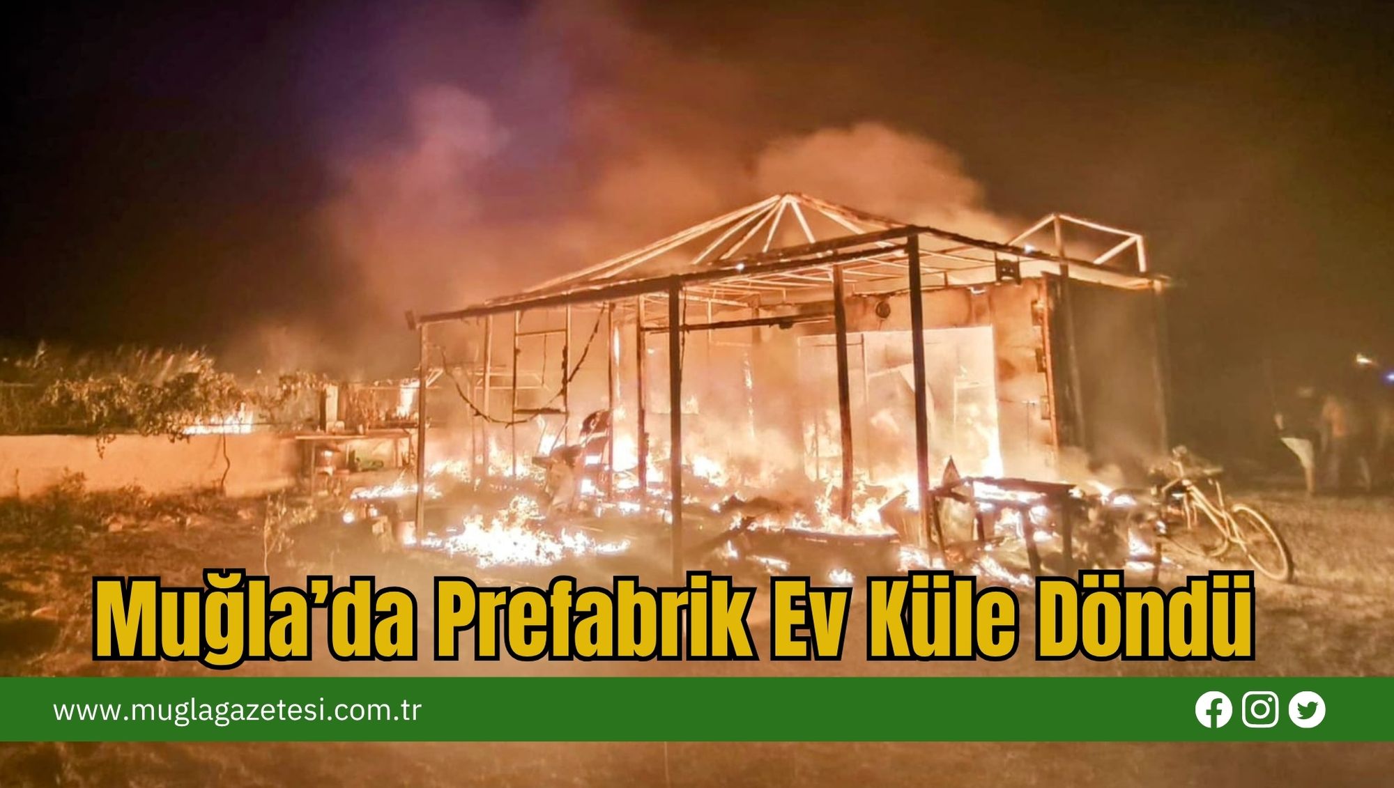 Muğla’da Prefabrik Ev Küle Döndü