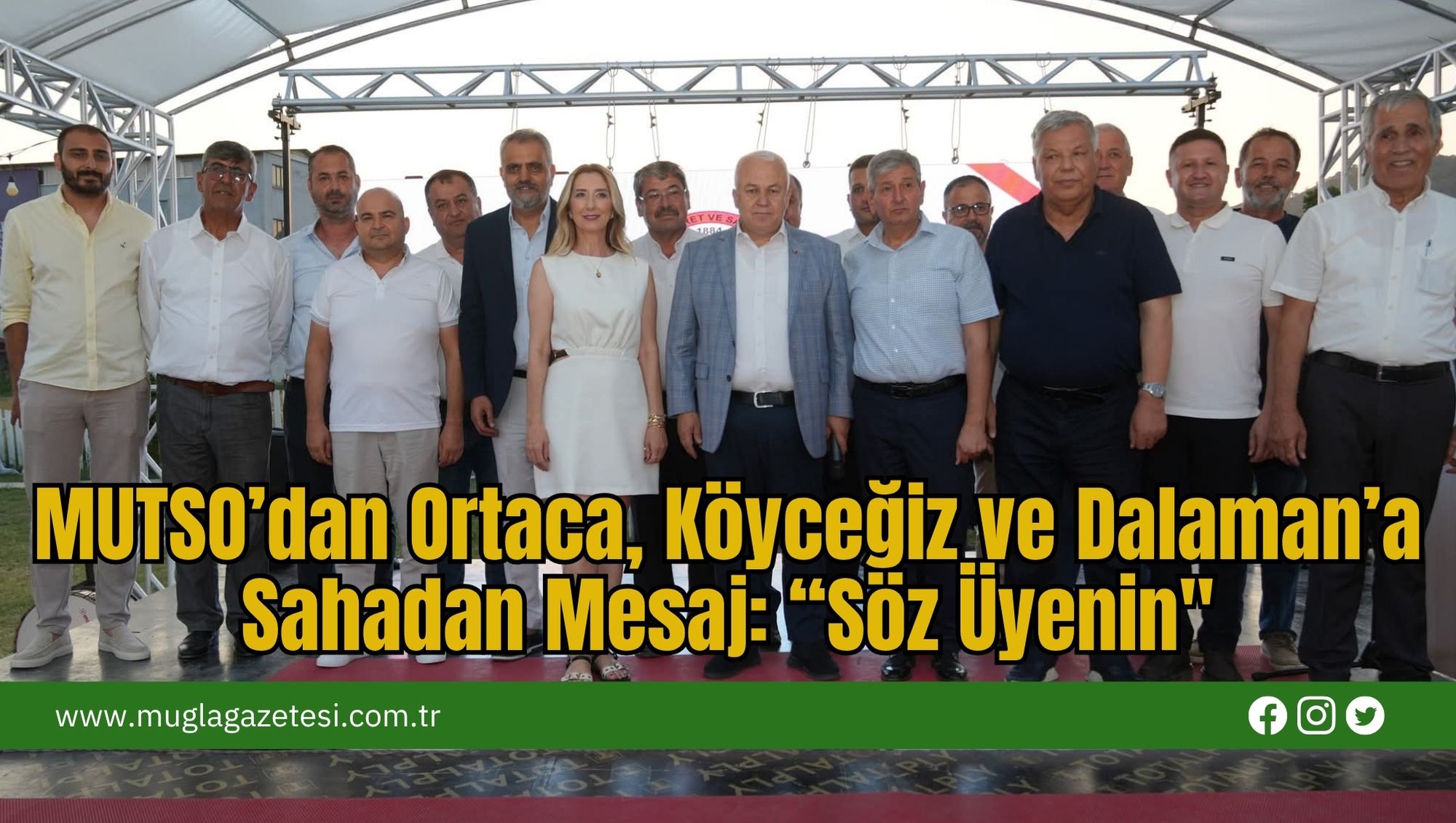 MUTSO’dan Ortaca, Köyceğiz ve Dalaman’a Sahadan Mesaj: “Söz Üyenin''