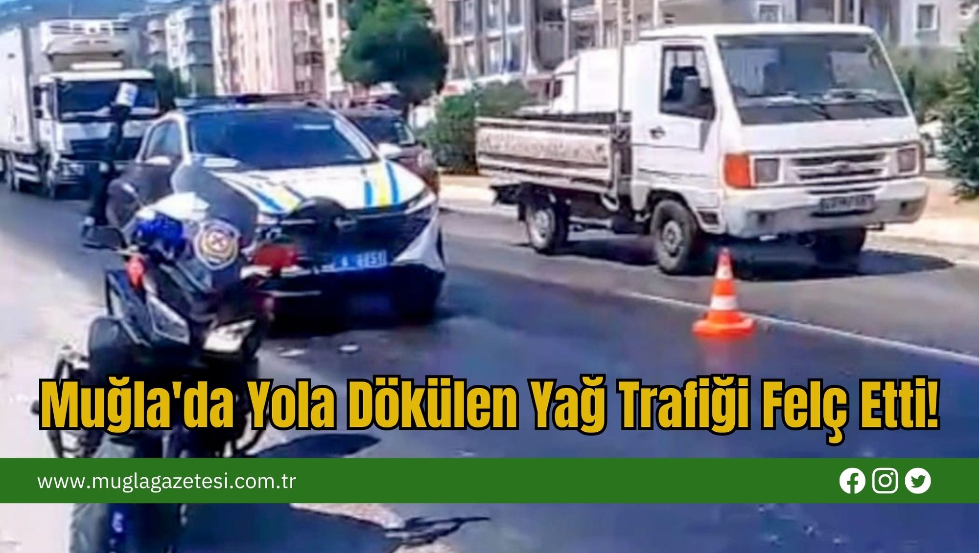 Muğla'da Yola Dökülen Yağ Trafiği Felç Etti!