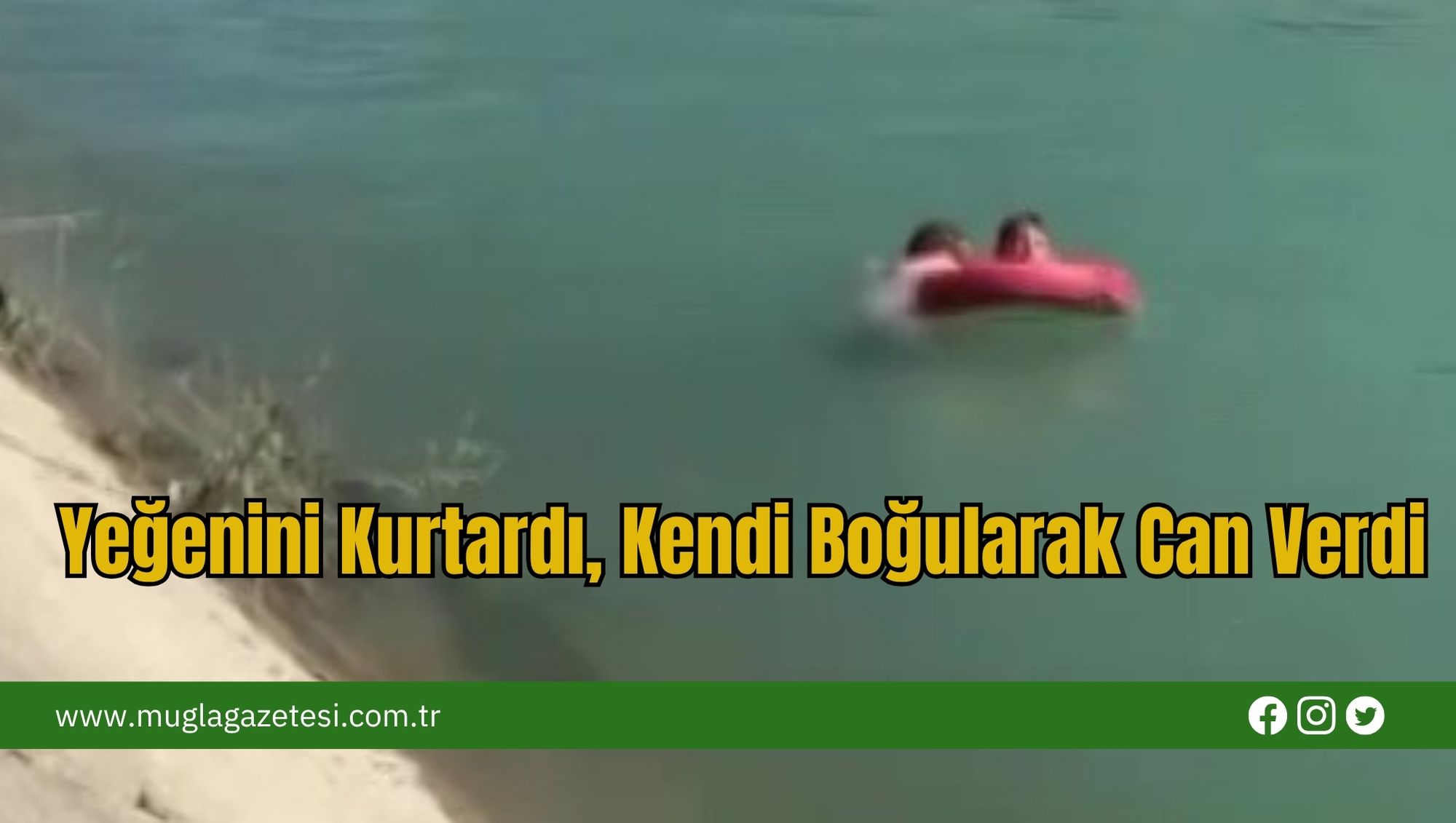 Yeğenini Kurtardı, Kendi Boğularak Can Verdi