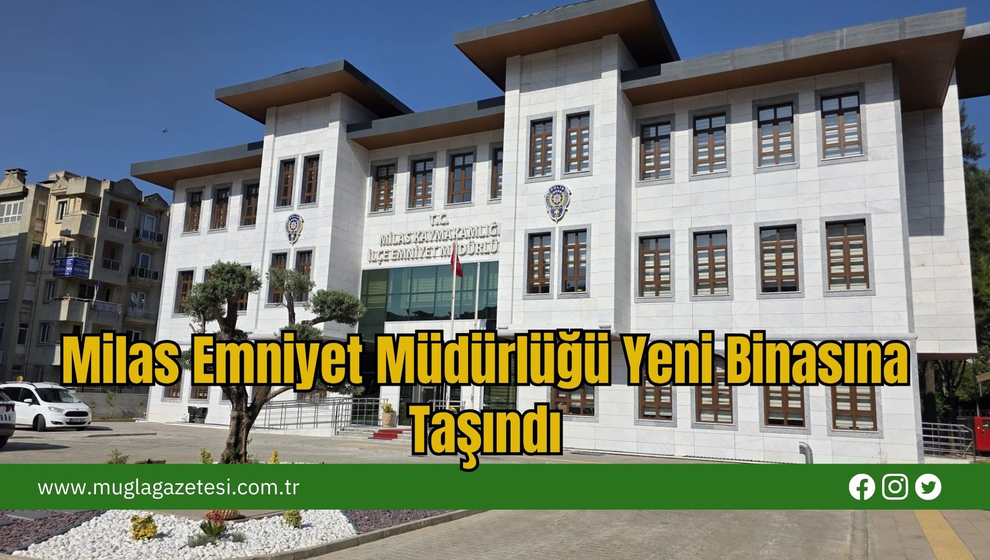 Milas Emniyet Müdürlüğü Yeni Binasına Taşındı
