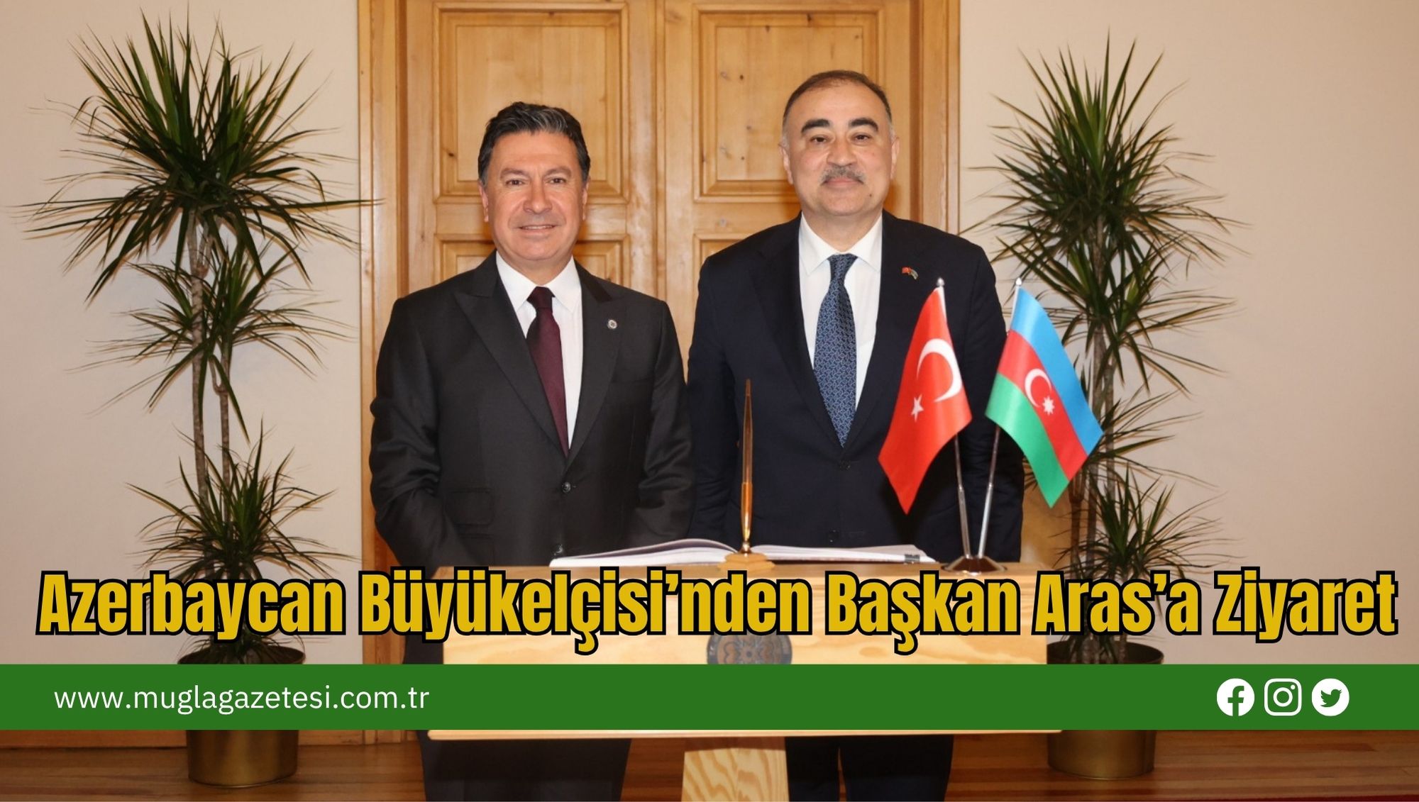 Azerbaycan Büyükelçisi’nden Başkan Aras’a Ziyaret