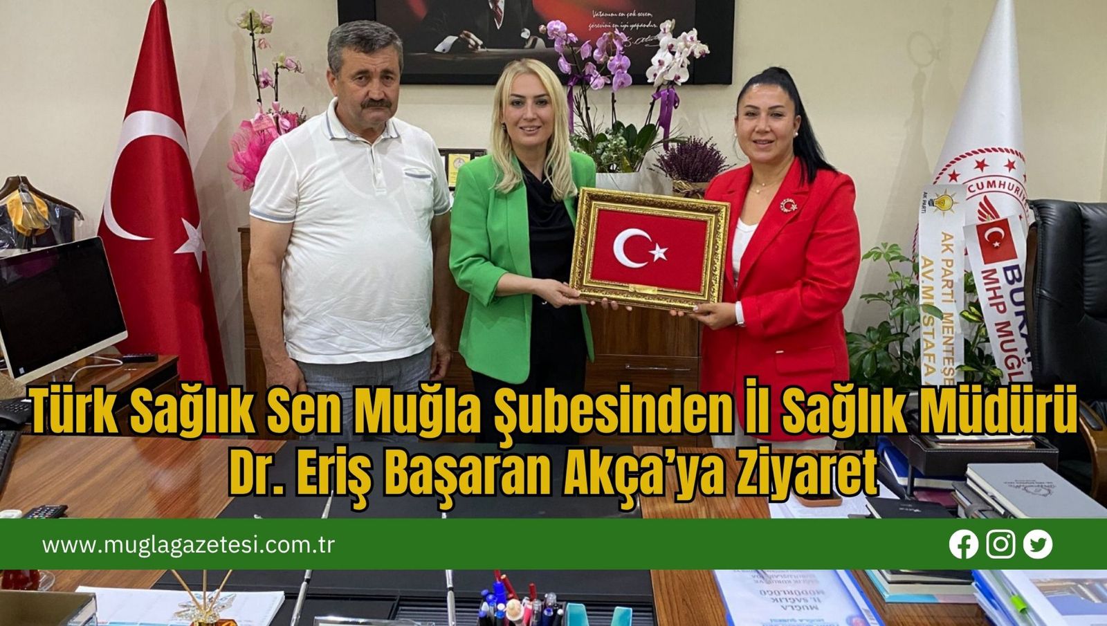 Türk Sağlık Sen Muğla Şubesinden İl Sağlık Müdürü Dr. Eriş Başaran Akça’ya Ziyaret