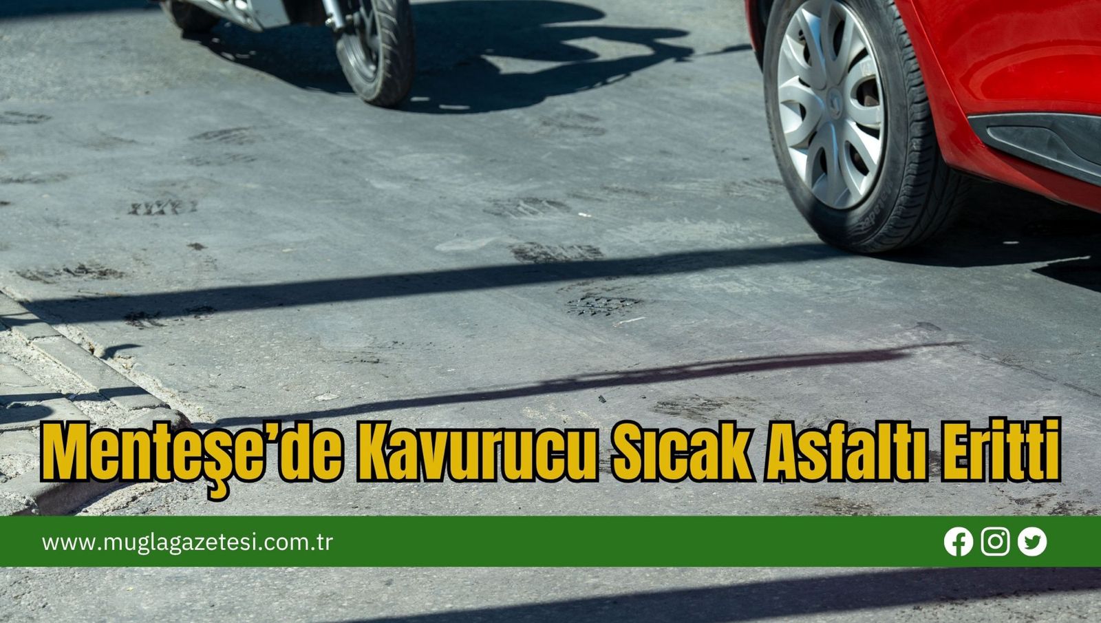 Menteşe’de Kavurucu Sıcak Asfaltı Eritti