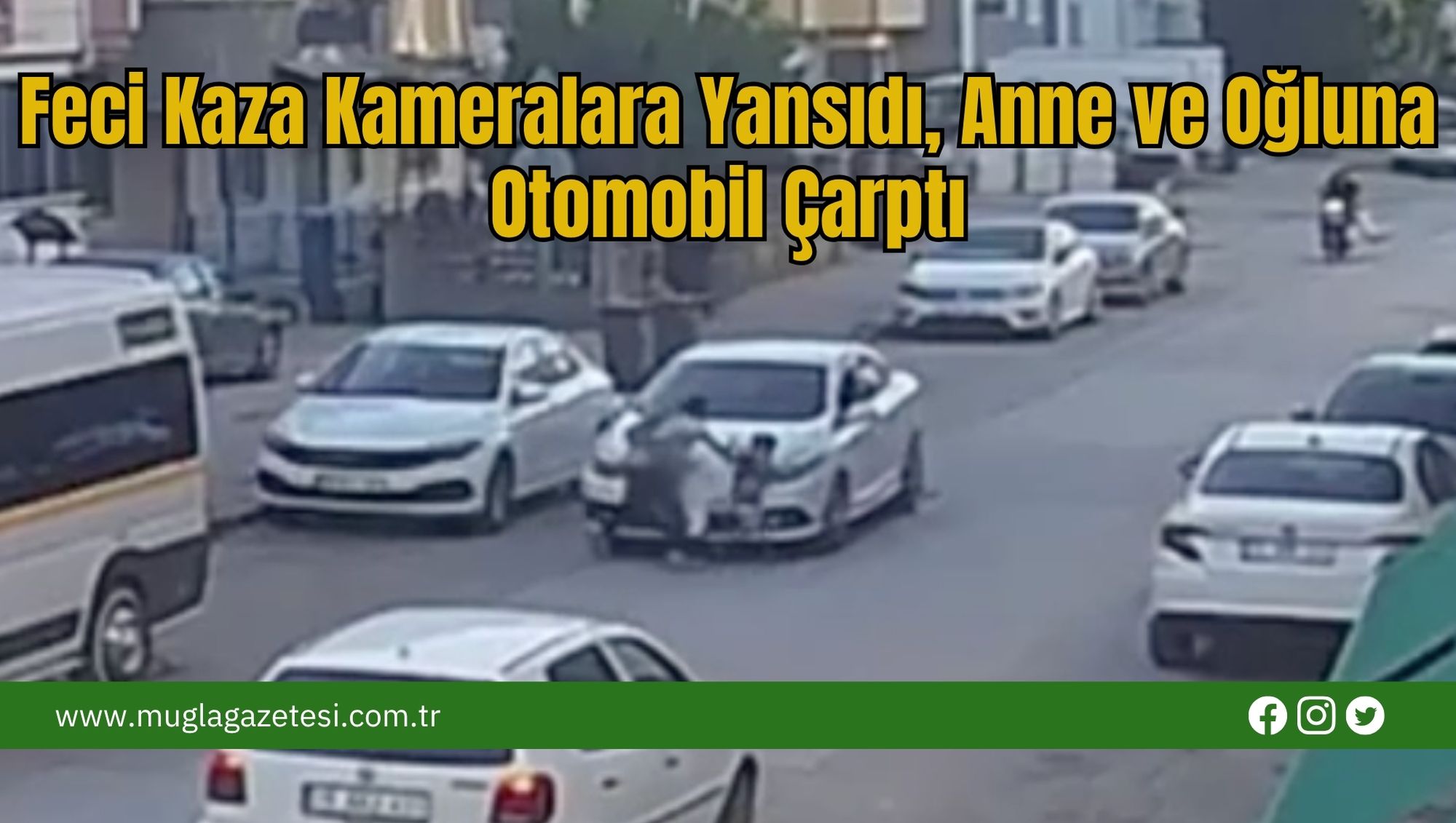 Feci Kaza Kameralara Yansıdı, Anne ve Oğluna Otomobil Çarptı