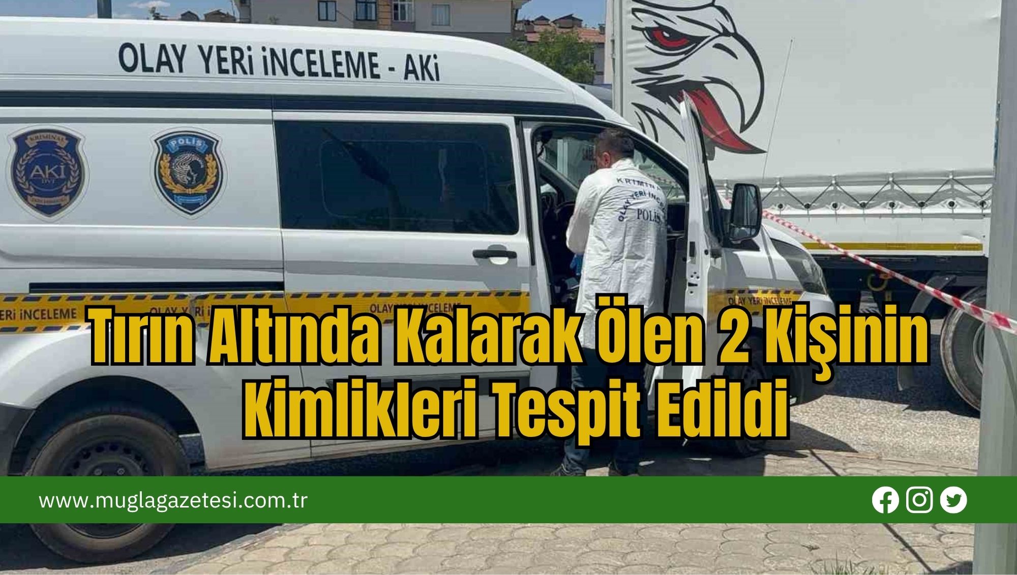 Tırın Altında Kalarak Ölen 2 Kişinin Kimlikleri Tespit Edildi