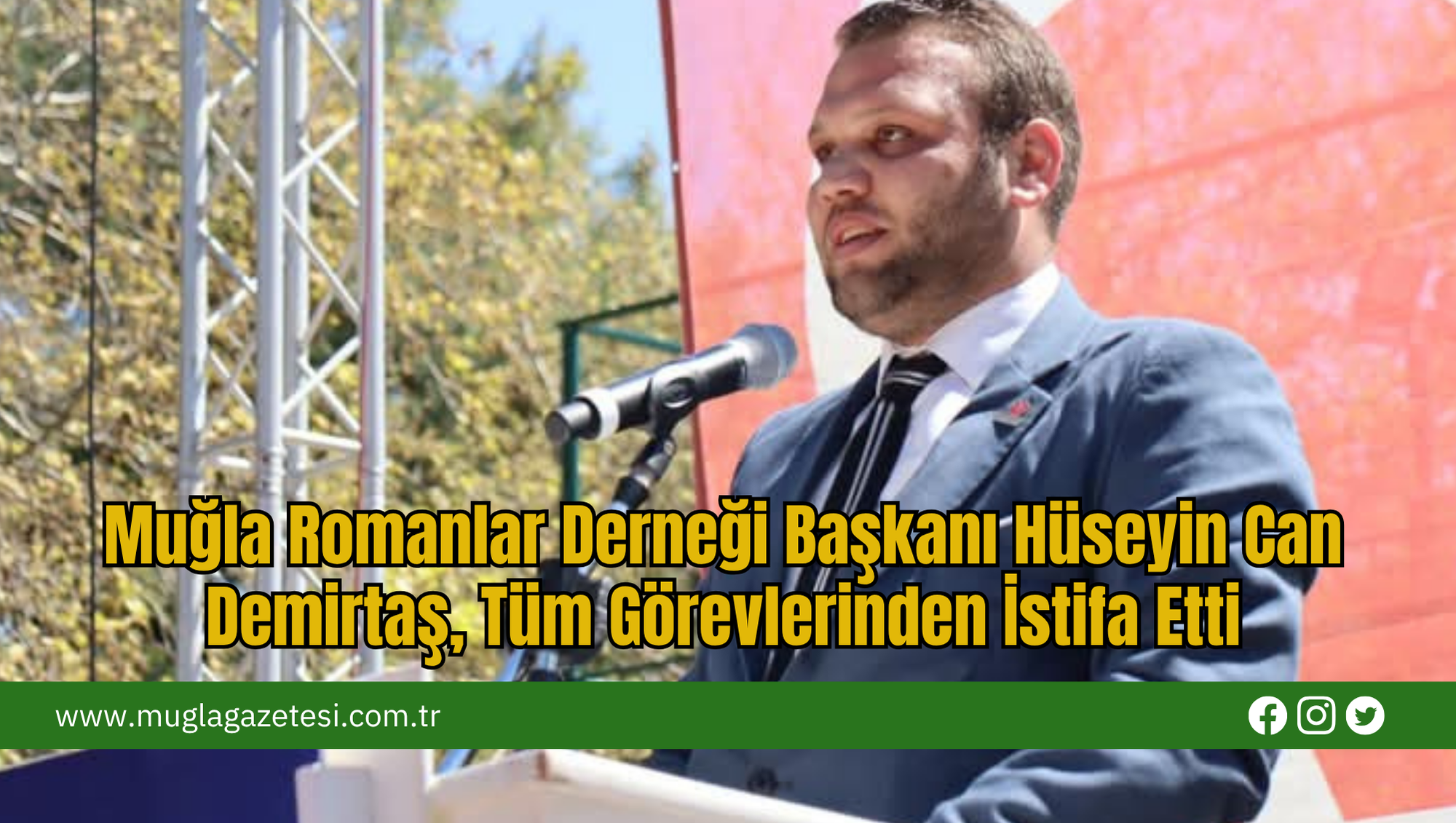 Muğla Romanlar Derneği Başkanı Hüseyin Can Demirtaş, Tüm Görevlerinden İstifa Etti