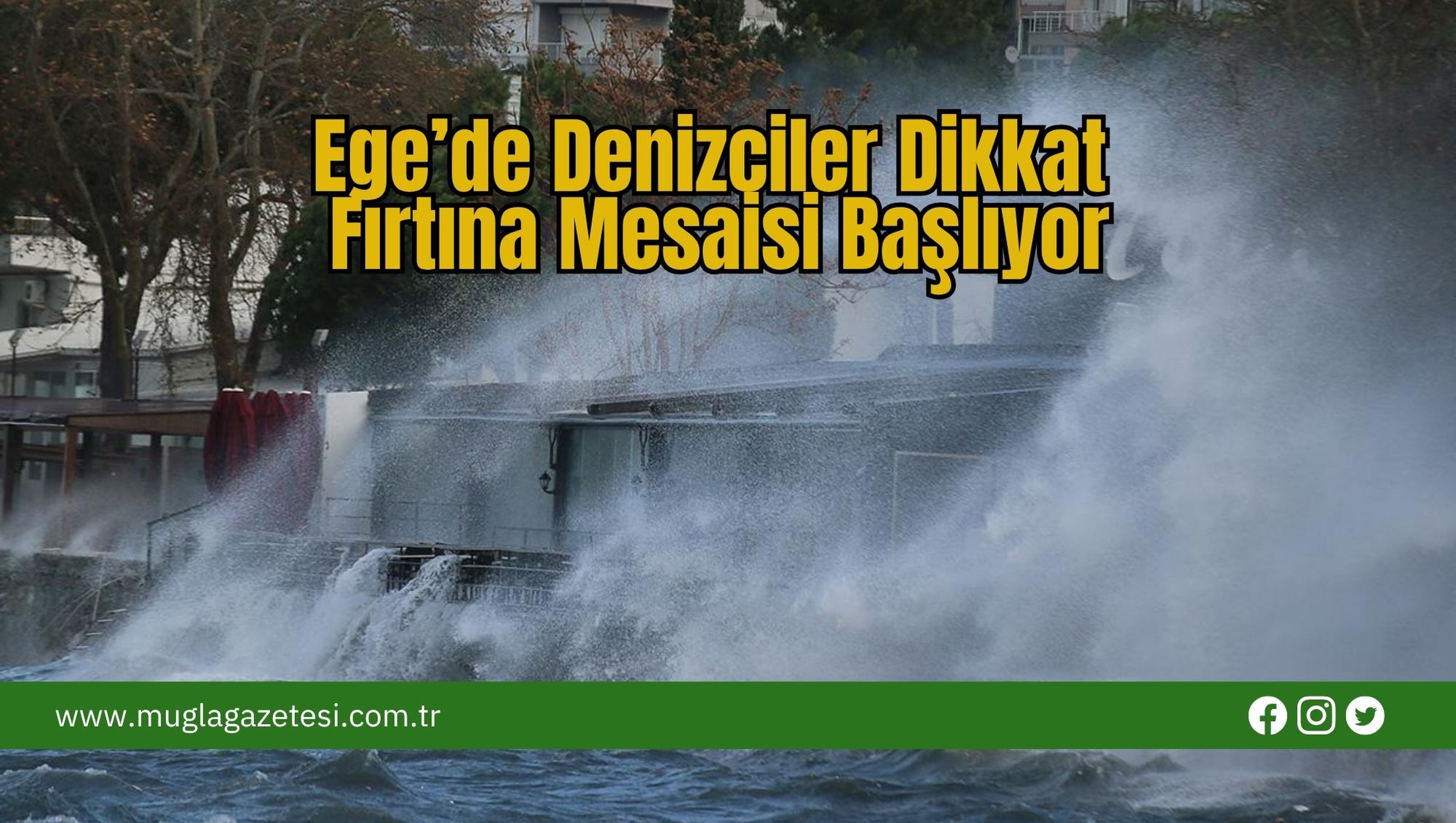 Ege’de Denizciler Dikkat: Fırtına Mesaisi Başlıyor