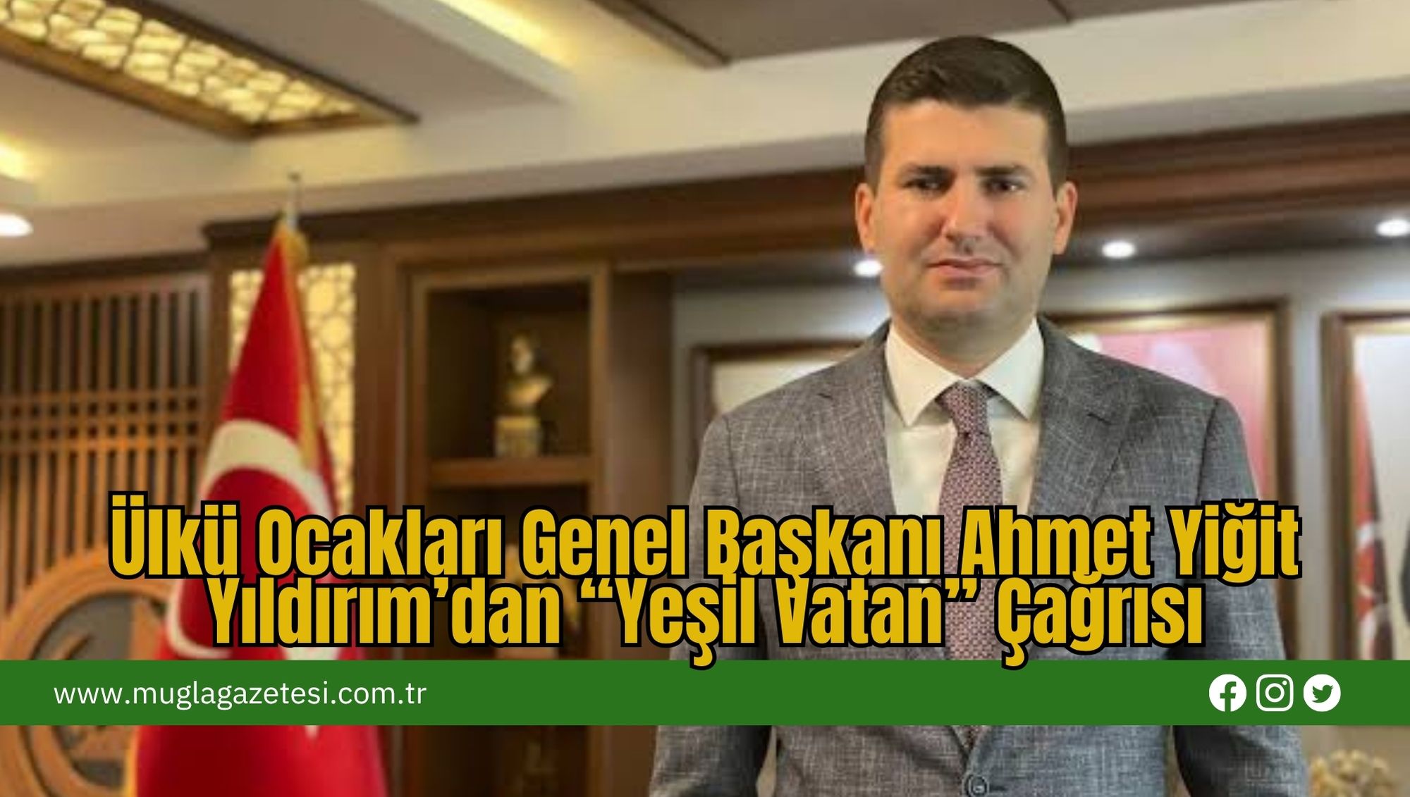 Ülkü Ocakları Genel Başkanı Ahmet Yiğit Yıldırım’dan “Yeşil Vatan” Çağrısı