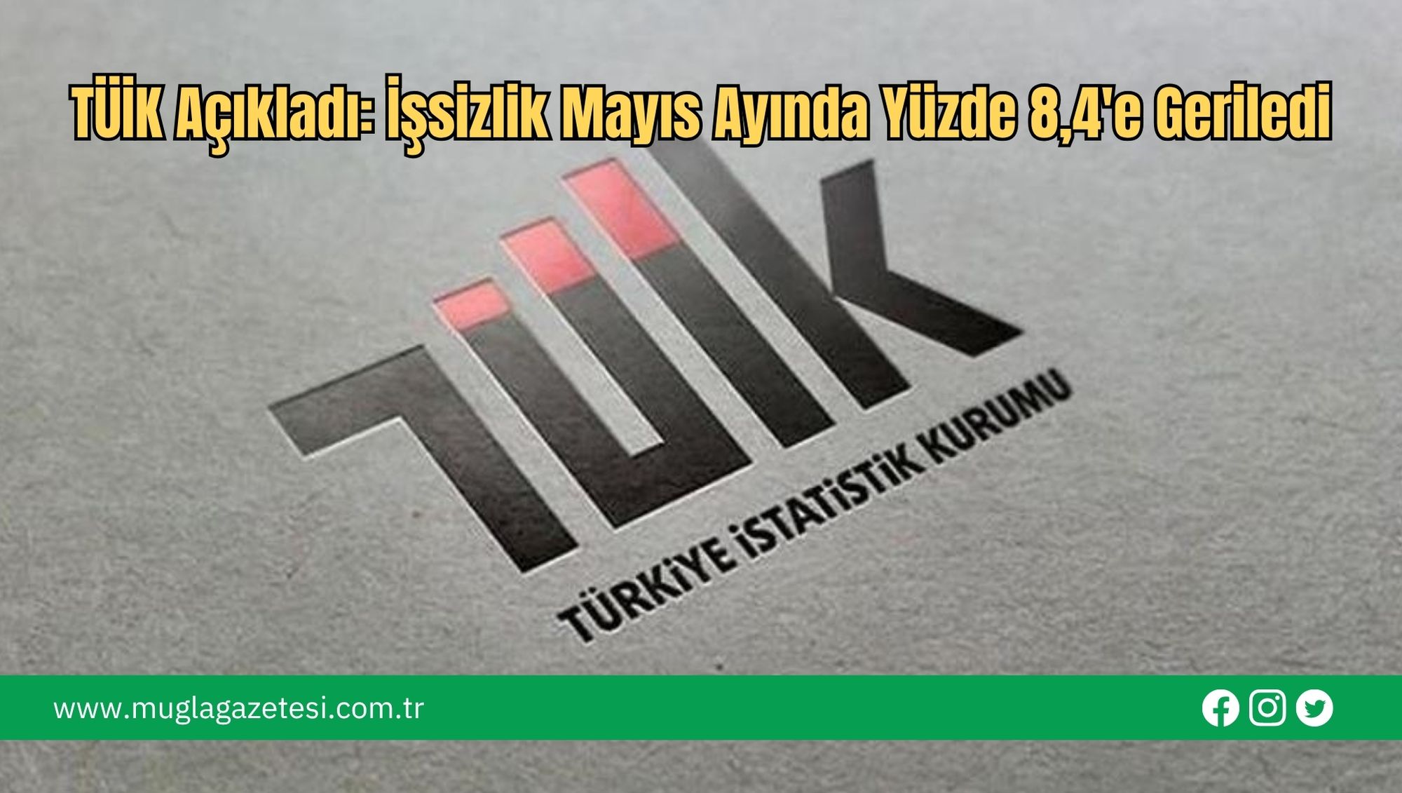 TÜİK Açıkladı: İşsizlik Mayıs Ayında Yüzde 8,4'e Geriledi