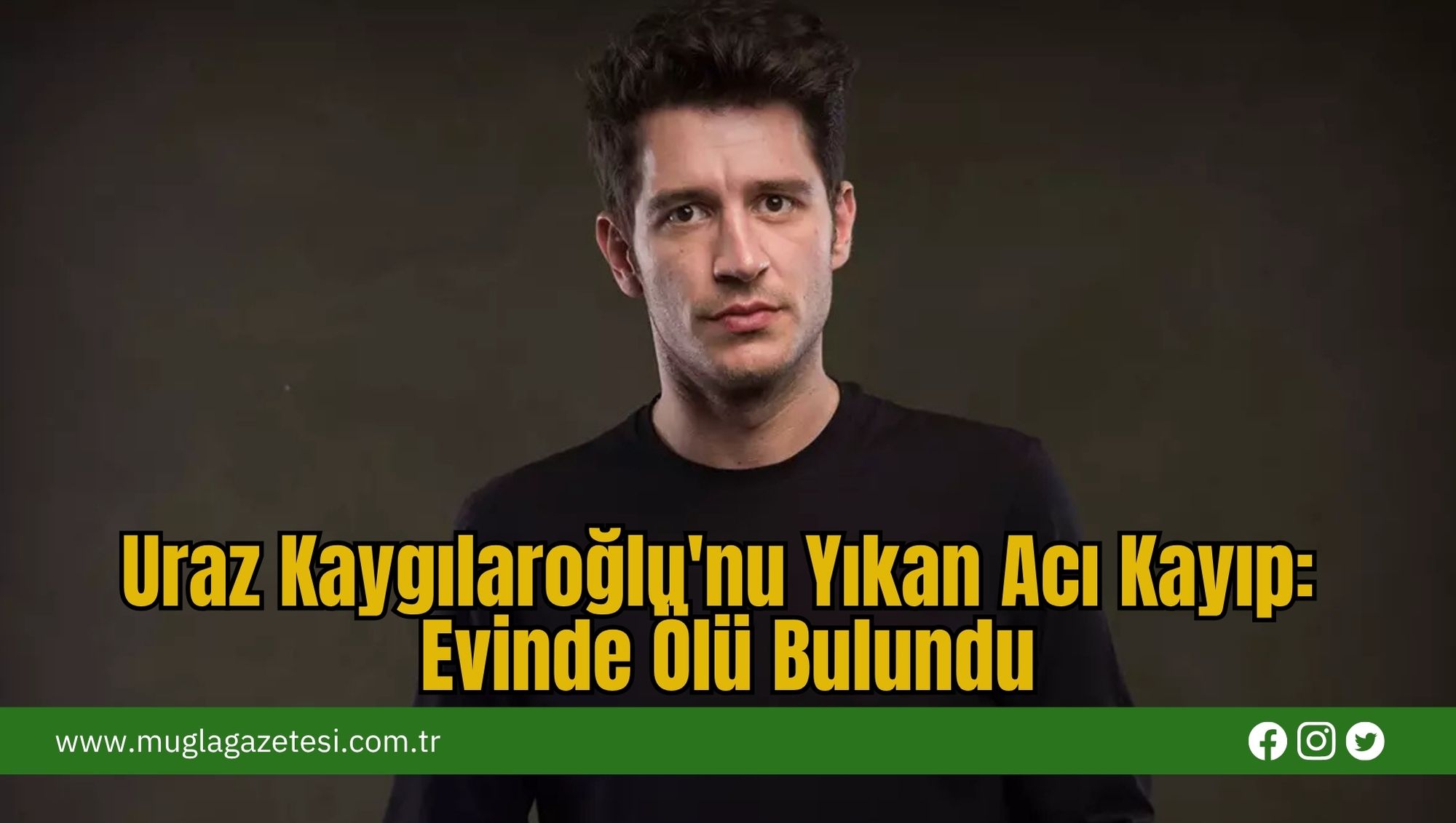 Uraz Kaygılaroğlu'nu Yıkan Acı Kayıp: Evinde Ölü Bulundu