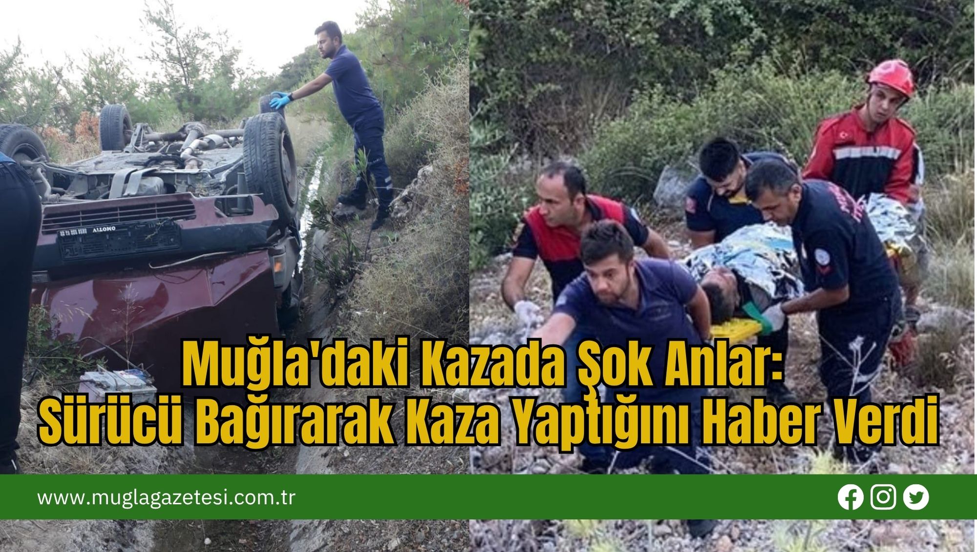 Muğla'daki Kazada Şok Anlar: Sürücü Bağırarak Kaza Yaptığını Haber Verdi