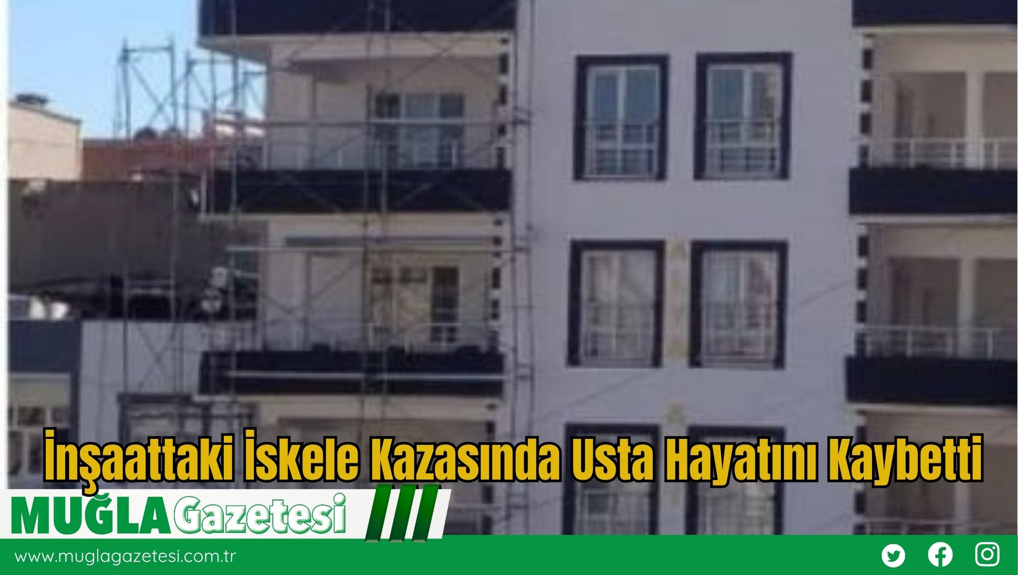 İnşaattaki İskele Kazasında Usta Hayatını Kaybetti