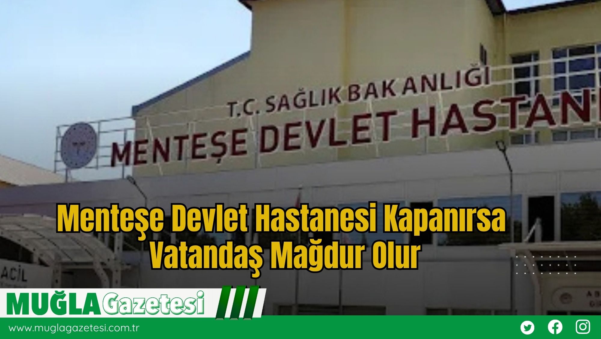 Menteşe Devlet Hastanesi Kapanırsa Vatandaş Mağdur Olur