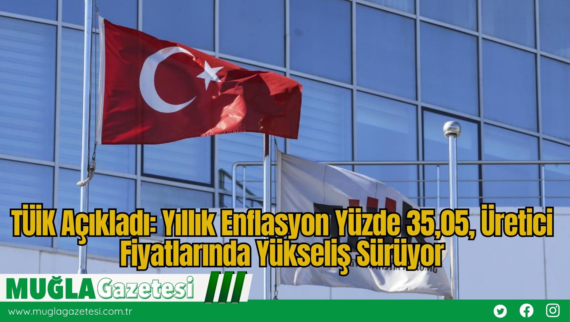 TÜİK Açıkladı: Yıllık Enflasyon Yüzde 35,05, Üretici Fiyatlarında Yükseliş Sürüyor