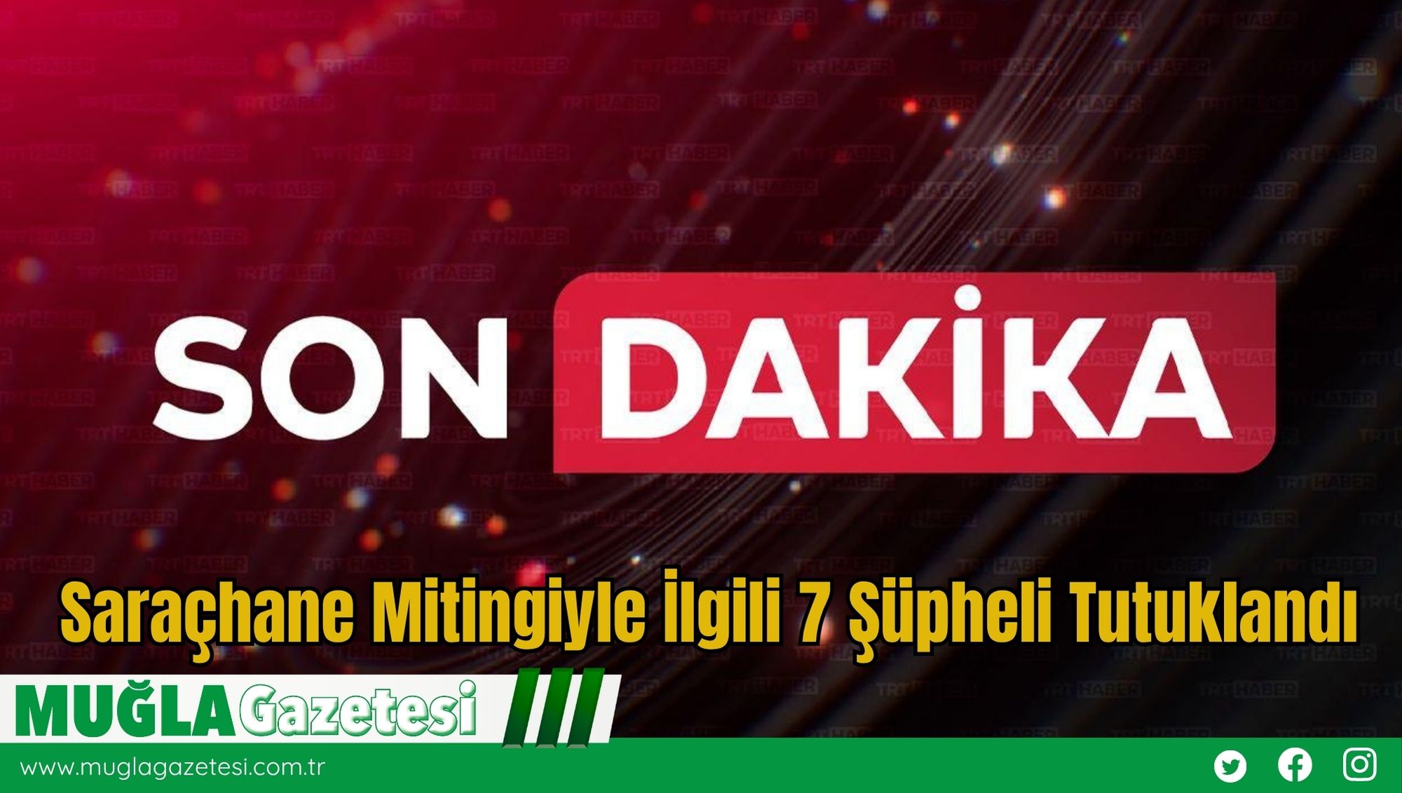 Son Dakika: Saraçhane Mitingiyle İlgili 7 Şüpheli Tutuklandı