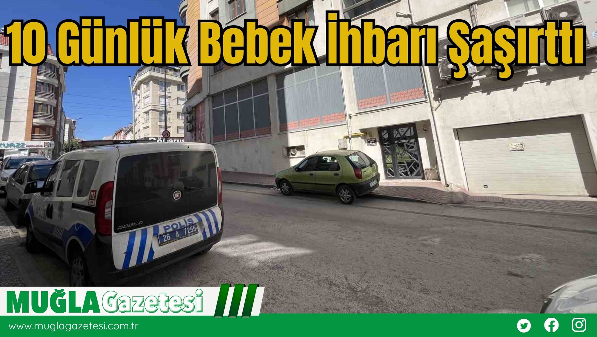 10 Günlük Bebek İhbarı Şaşırttı