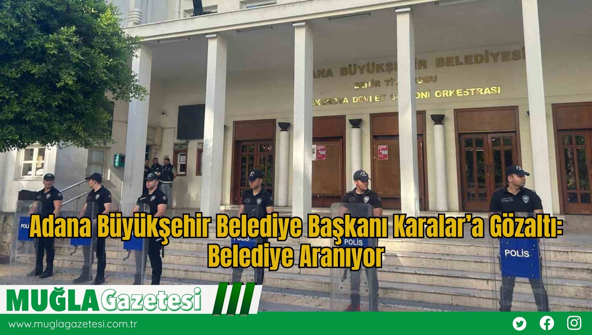 Adana Büyükşehir Belediye Başkanı Karalar’a Gözaltı: Belediye Aranıyor