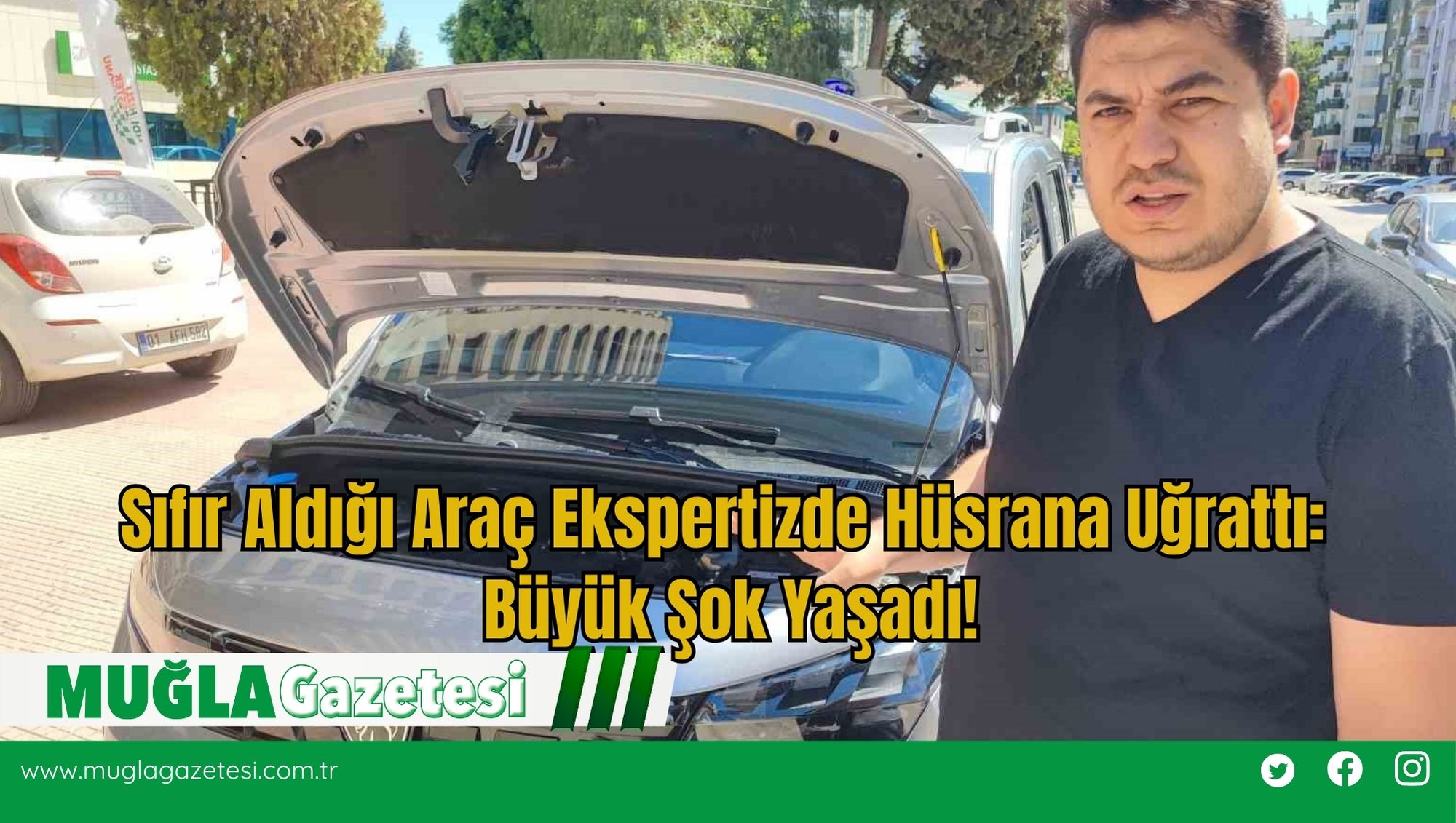 Sıfır Aldığı Araç Ekspertizde Hüsrana Uğrattı:  Büyük Şok Yaşadı!