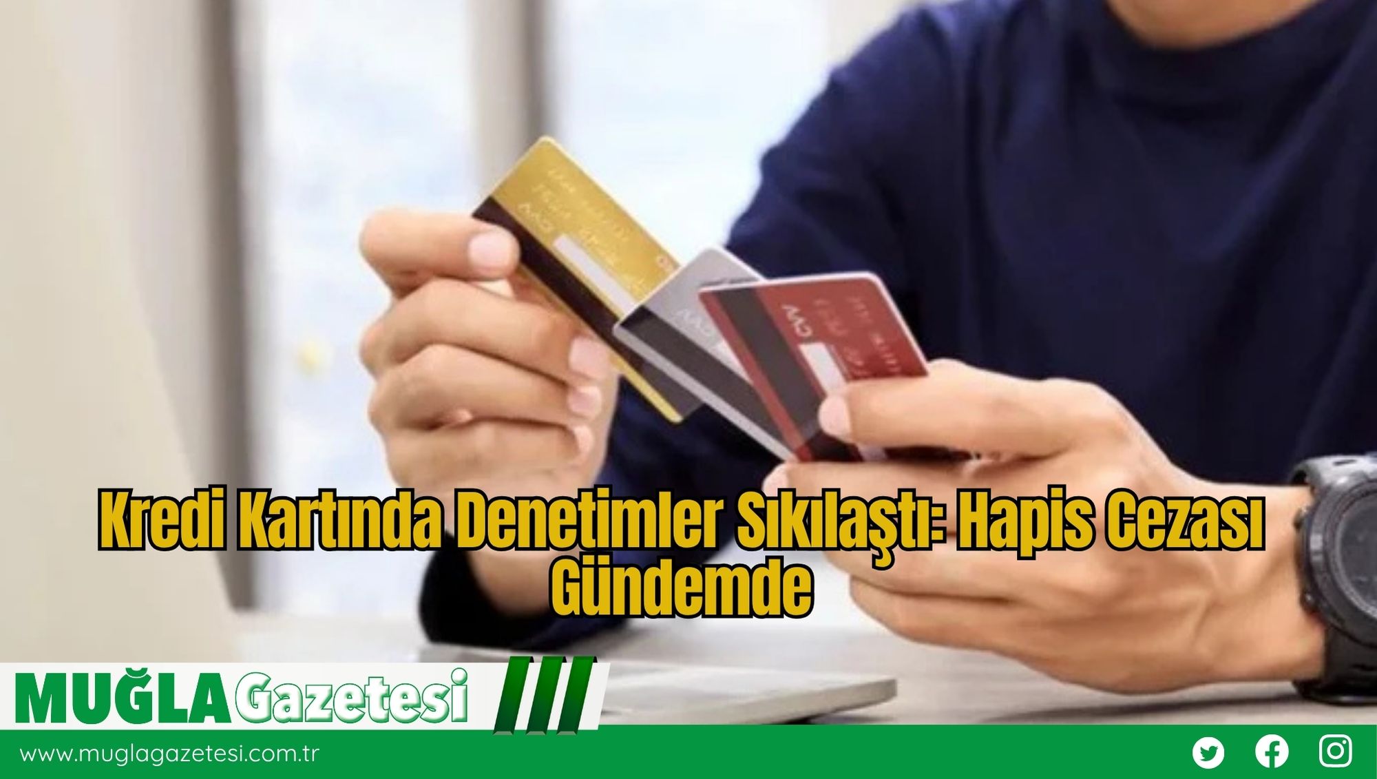 Kredi Kartında Denetimler Sıkılaştı: Hapis Cezası Gündemde