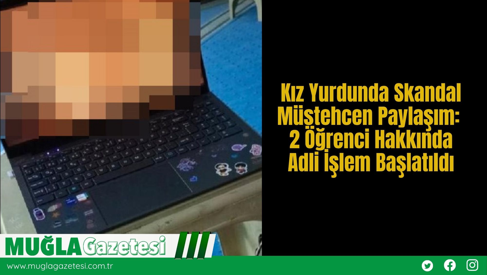 Kız Yurdunda Skandal Müstehcen Paylaşım: 2 Öğrenci Hakkında Adli İşlem Başlatıldı