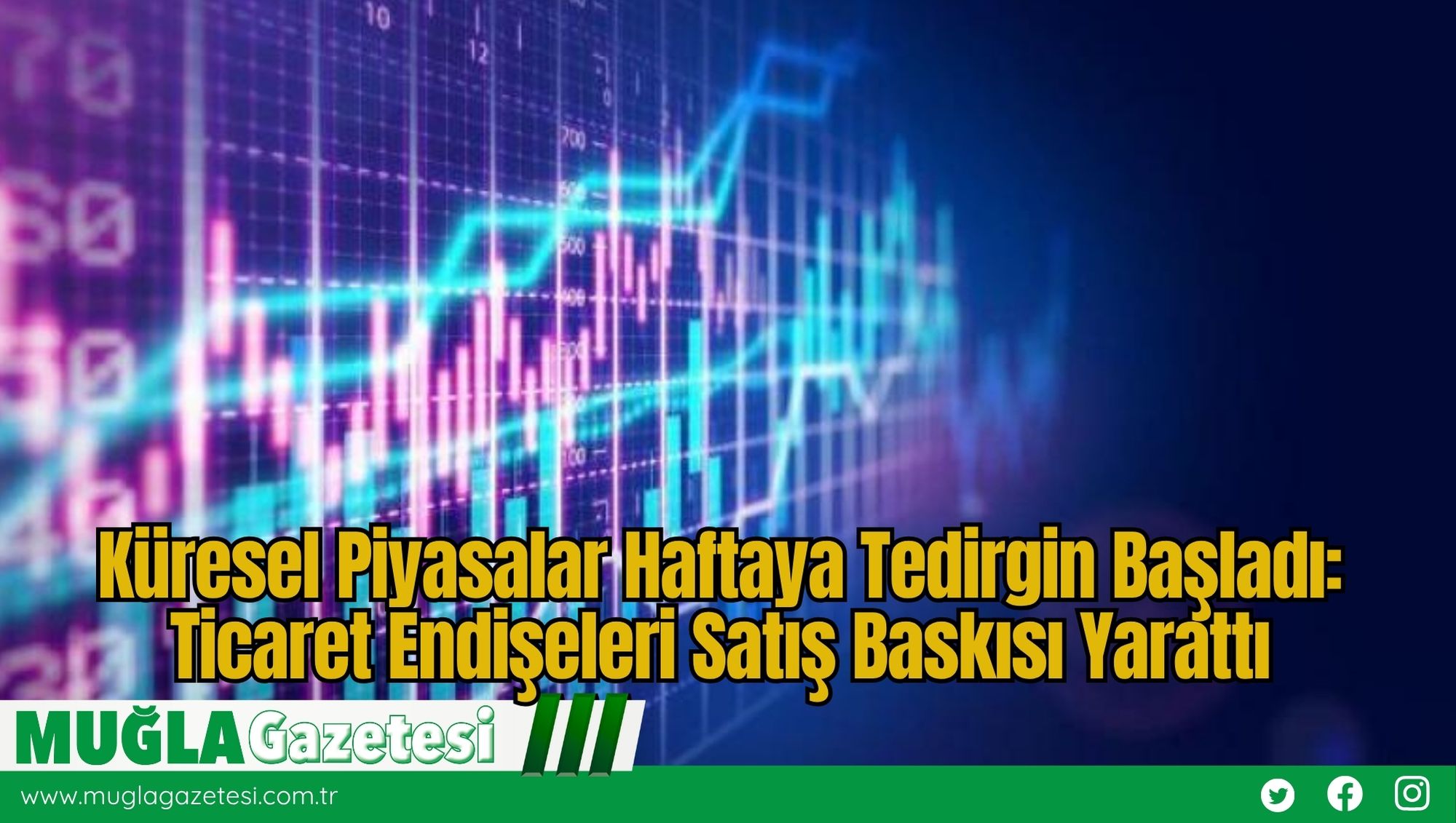 Küresel Piyasalar Haftaya Tedirgin Başladı: Ticaret Endişeleri Satış Baskısı Yarattı