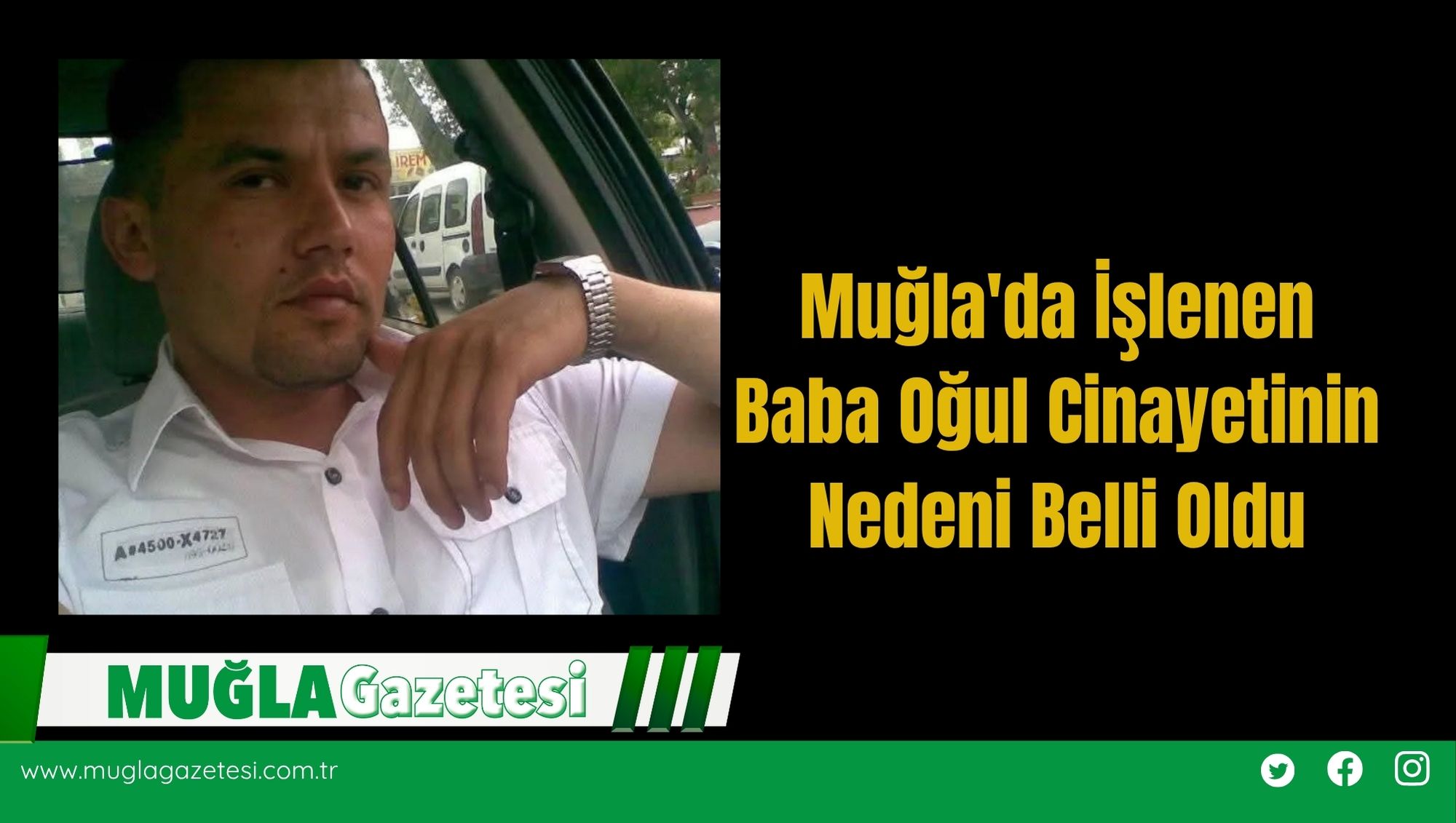 Muğla'da İşlenen Baba Oğul Cinayetinin Nedeni Belli Oldu