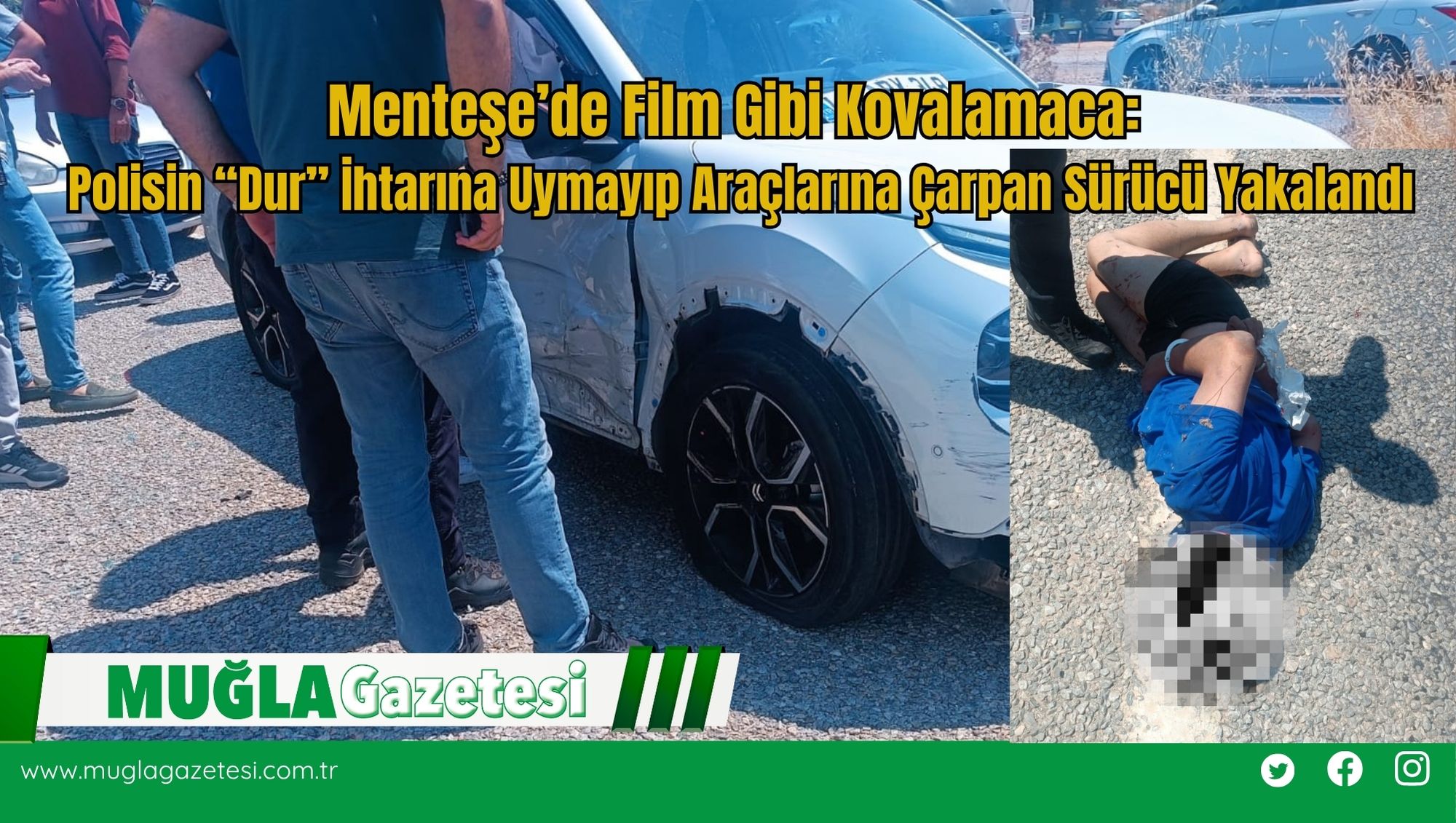 Menteşe’de Film Gibi Kovalamaca: Polisin “Dur” İhtarına Uymayıp Araçlarına Çarpan Sürücü Yakalandı