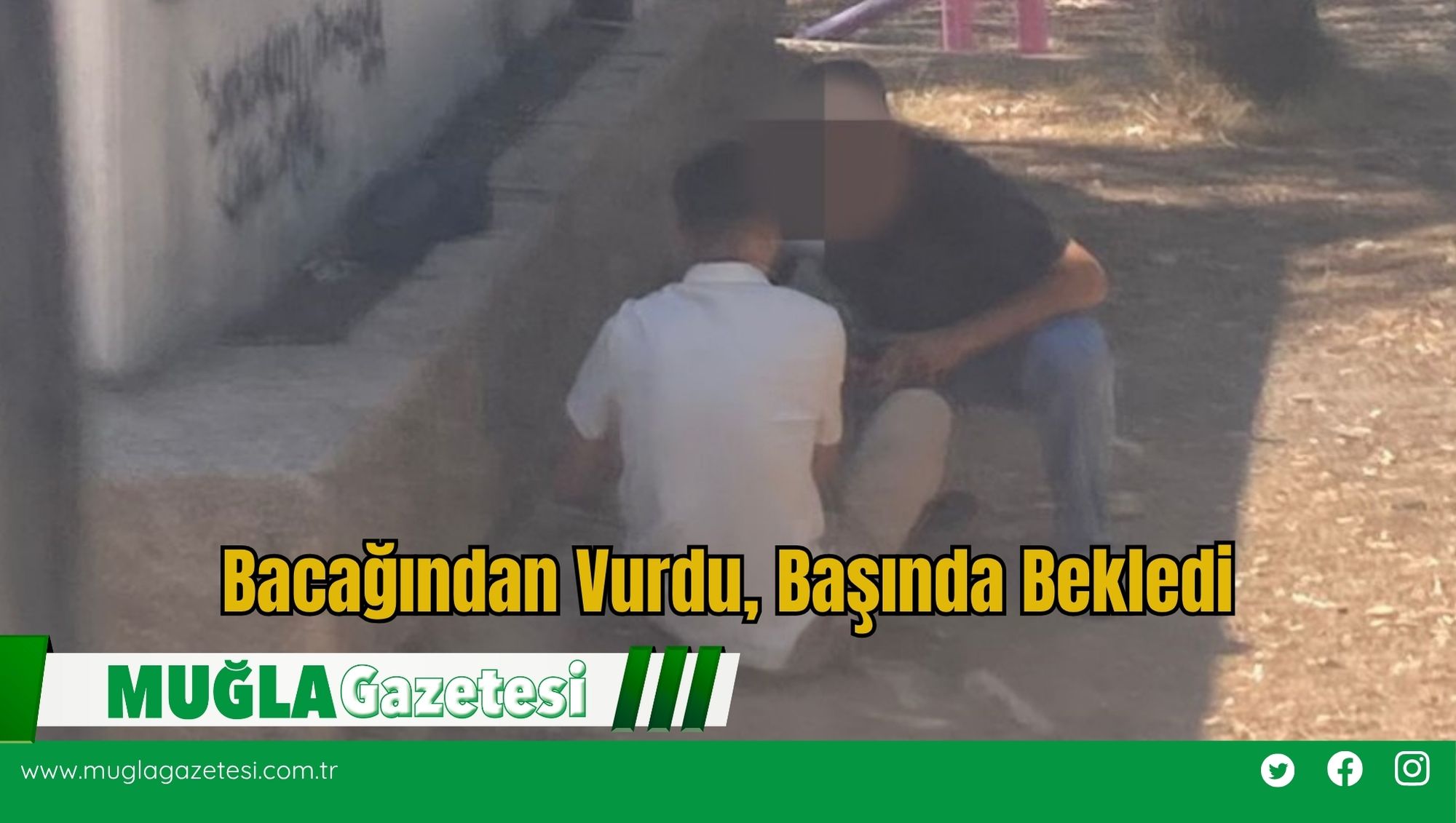 Bacağından Vurdu, Başında Bekledi