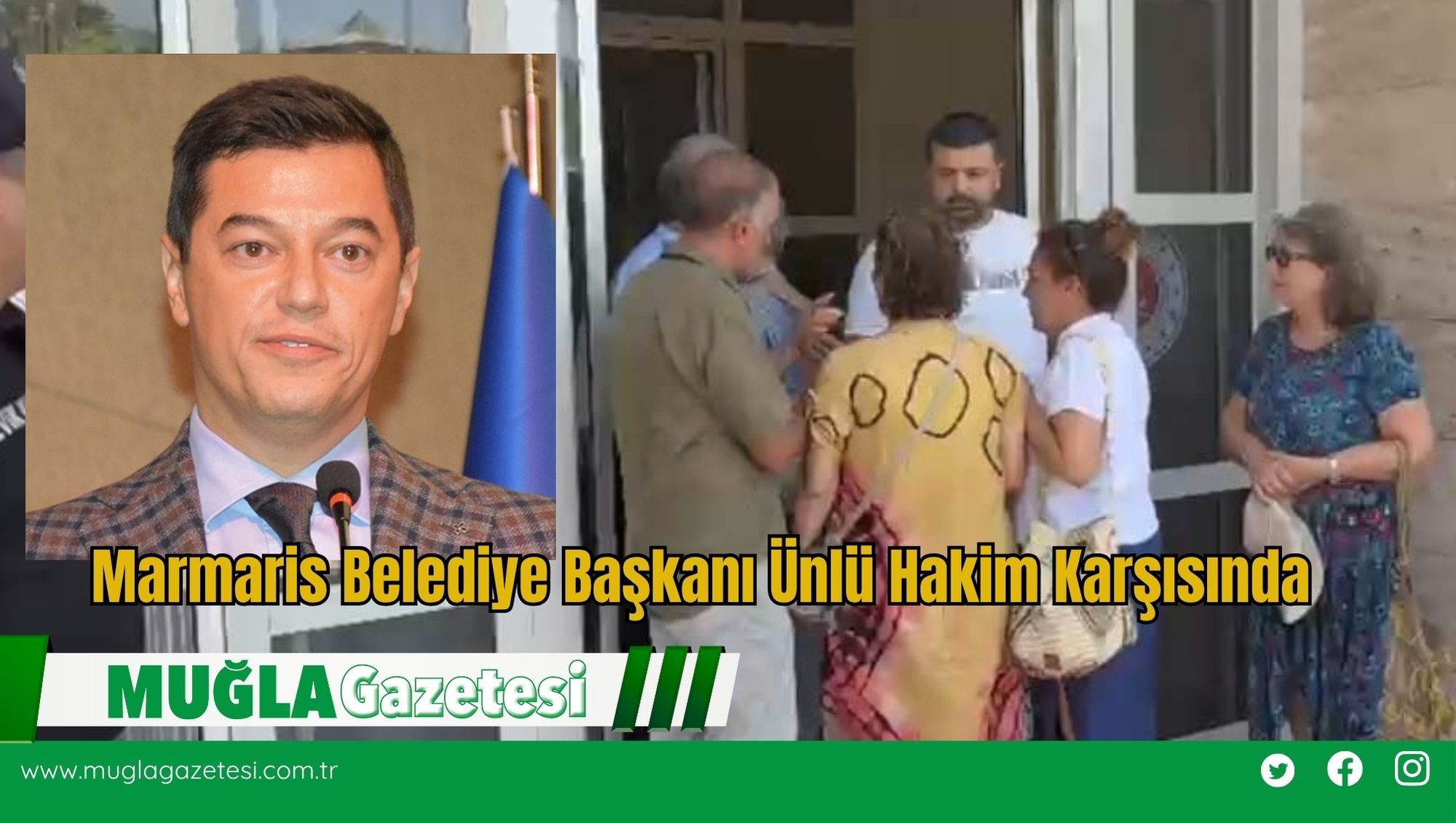 Marmaris Belediye Başkanı Ünlü Hakim Karşısında