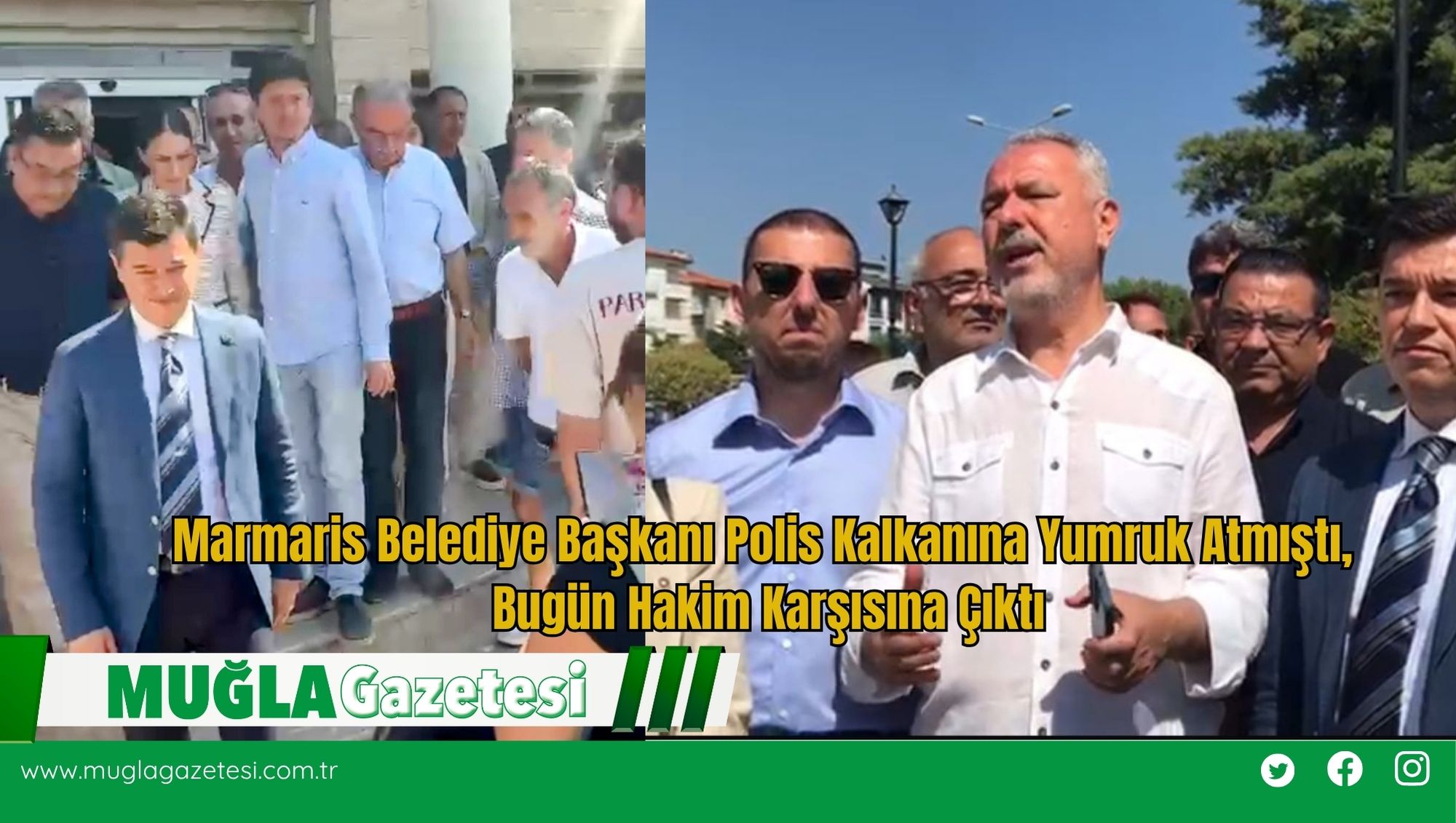 Marmaris Belediye Başkanı Polis Kalkanına Yumruk Atmıştı, Bugün Hakim Karşısına Çıktı