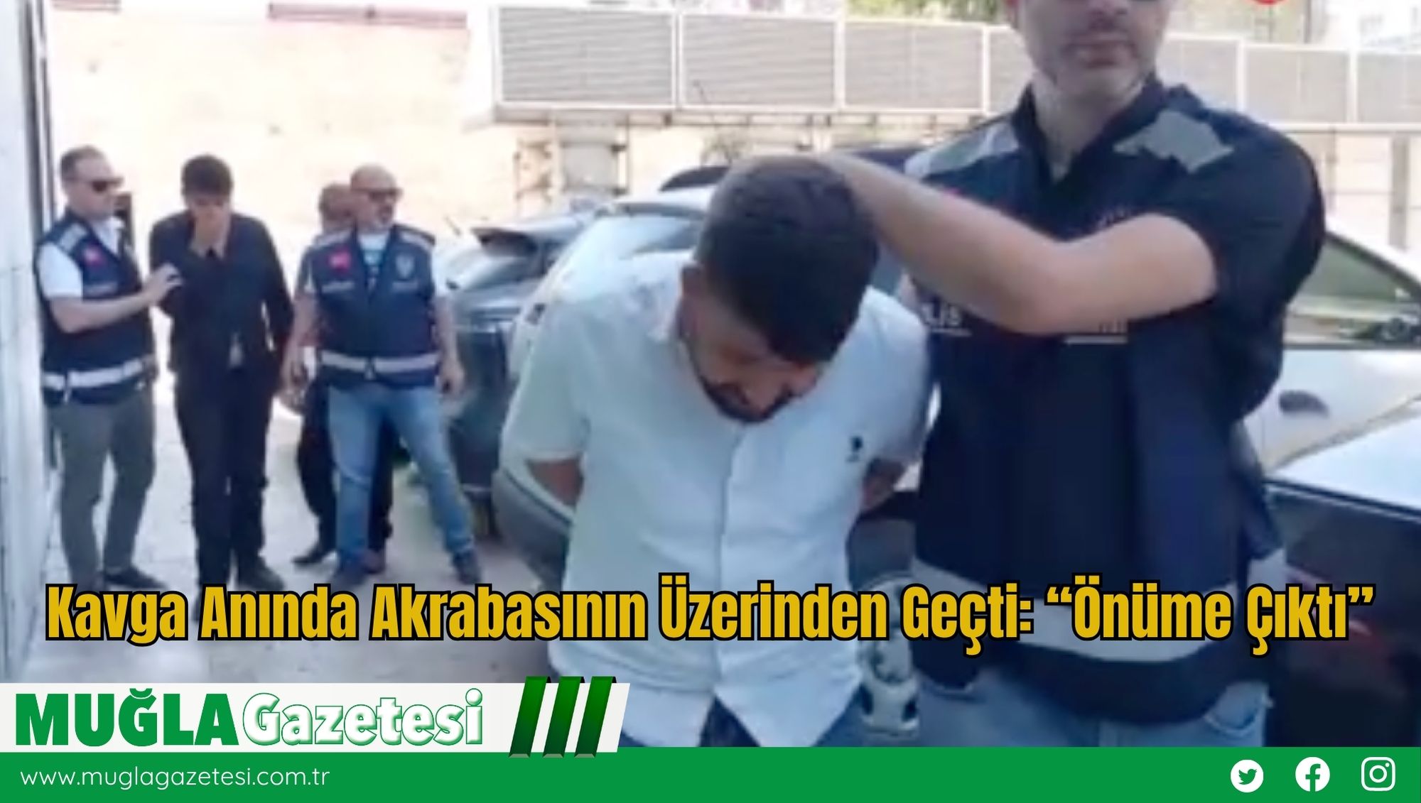 Kavga Anında Akrabasının Üzerinden Geçti: “Önüme Çıktı”