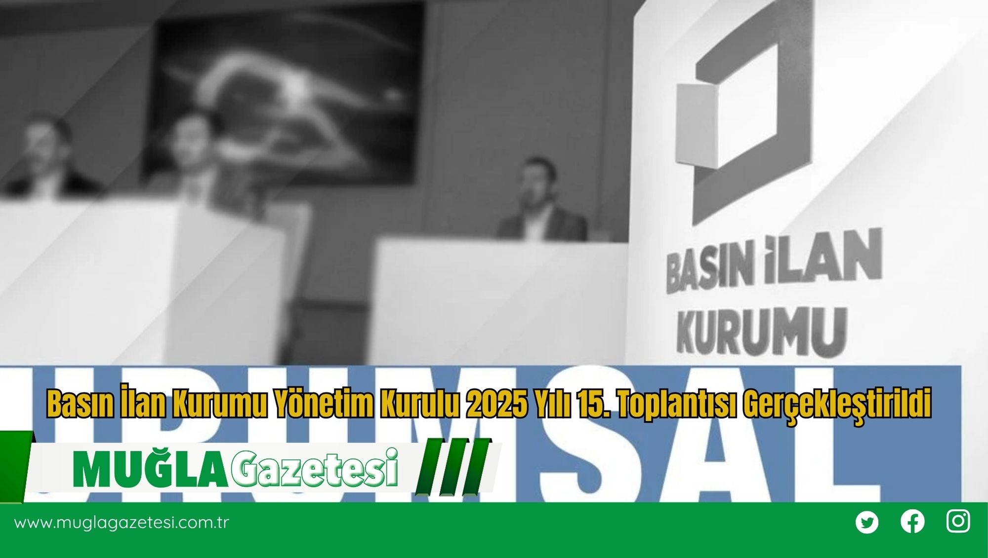 Basın İlan Kurumu Yönetim Kurulu 2025 Yılı 15. Toplantısı Gerçekleştirildi
