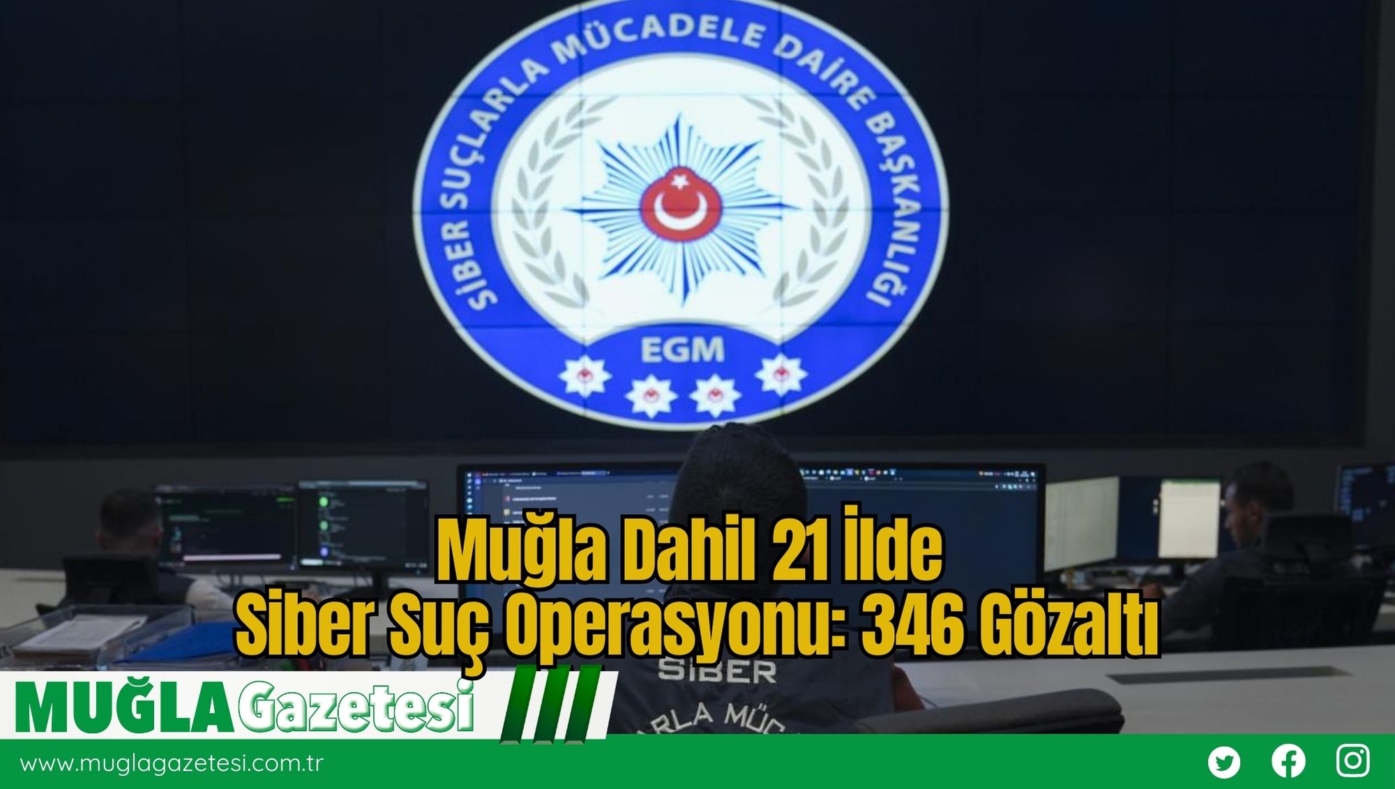 Muğla Dahil 21 İlde Siber Suç Operasyonu: 346 Gözaltı