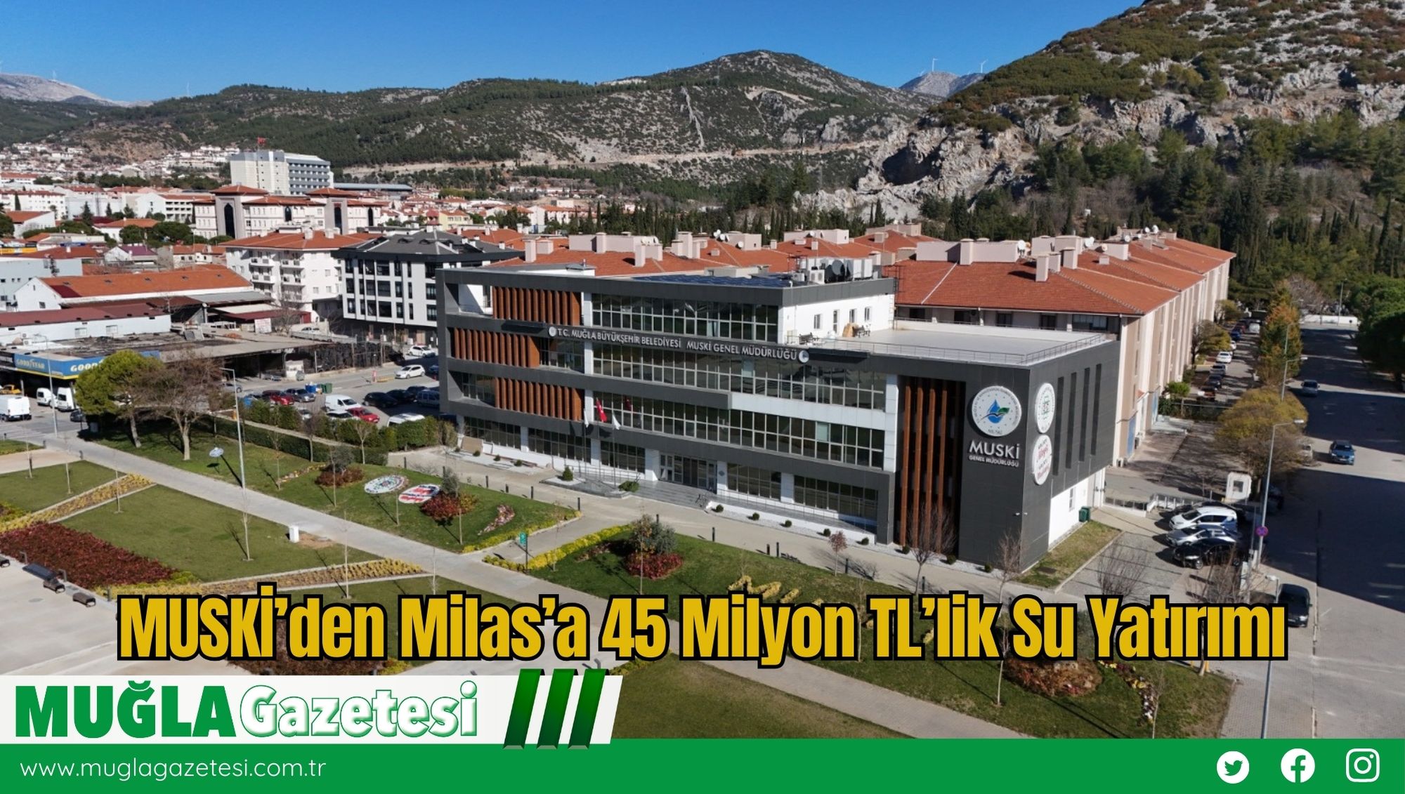 MUSKİ’den Milas’a 45 Milyon TL’lik Su Yatırımı