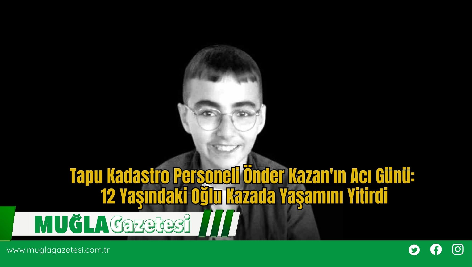 Tapu Kadastro Personeli Önder Kazan'ın Acı Günü: 12 Yaşındaki Oğlu Kazada Yaşamını Yitirdi