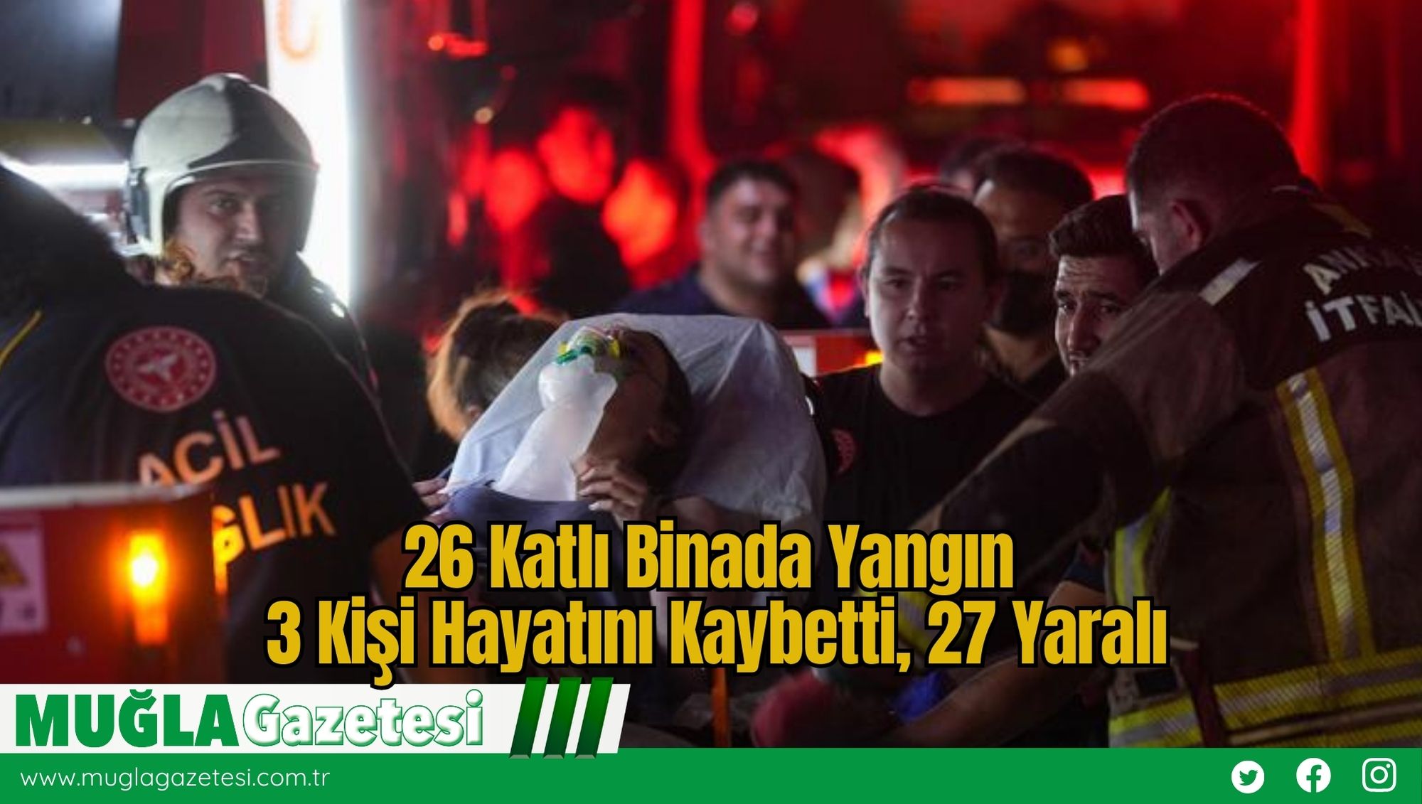 26 Katlı Binada Yangın: 3 Kişi Hayatını Kaybetti, 27 Yaralı