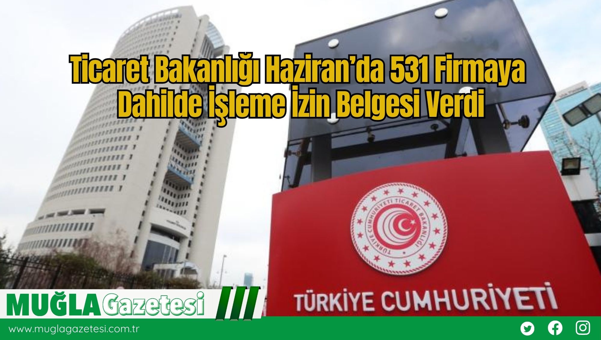 Ticaret Bakanlığı Haziran’da 531 Firmaya Dahilde İşleme İzin Belgesi Verdi