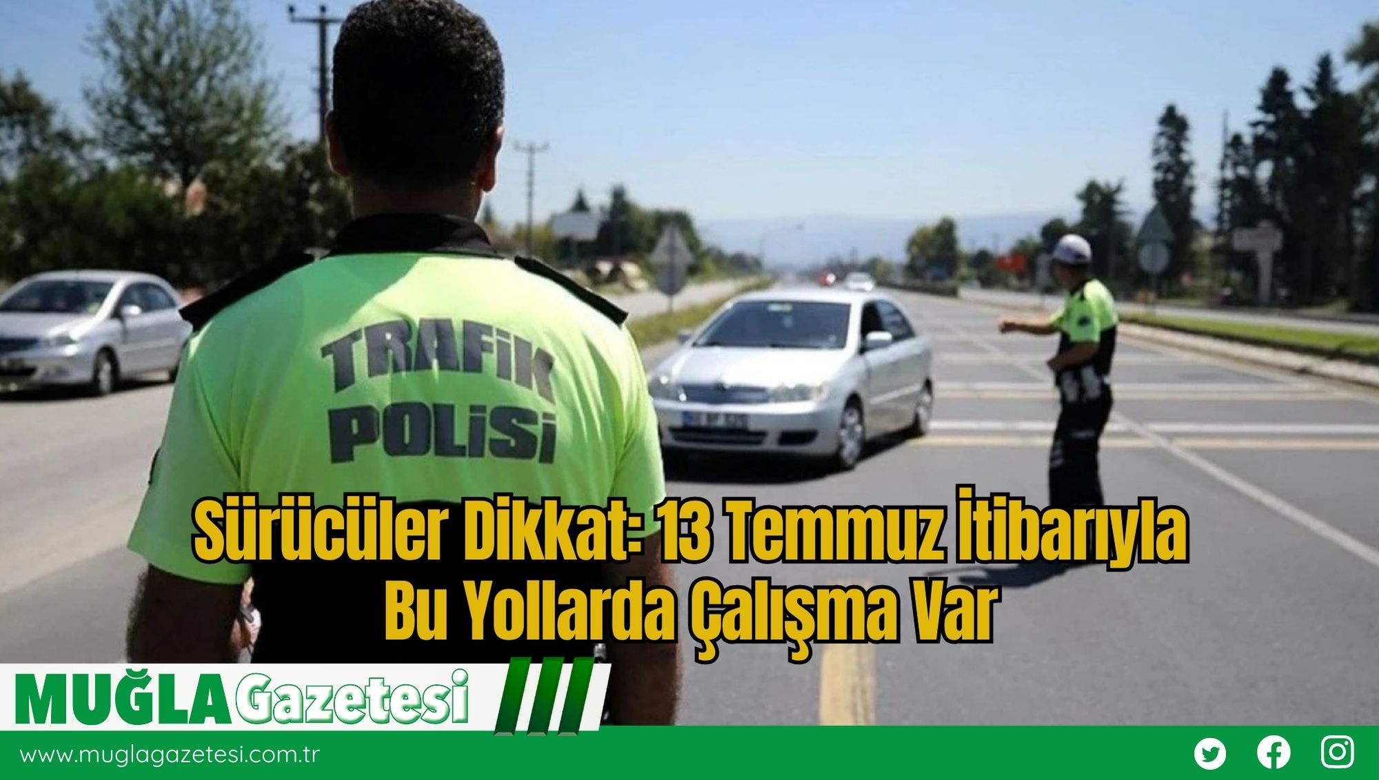 Sürücüler Dikkat: 13 Temmuz İtibarıyla Bu Yollarda Çalışma Var